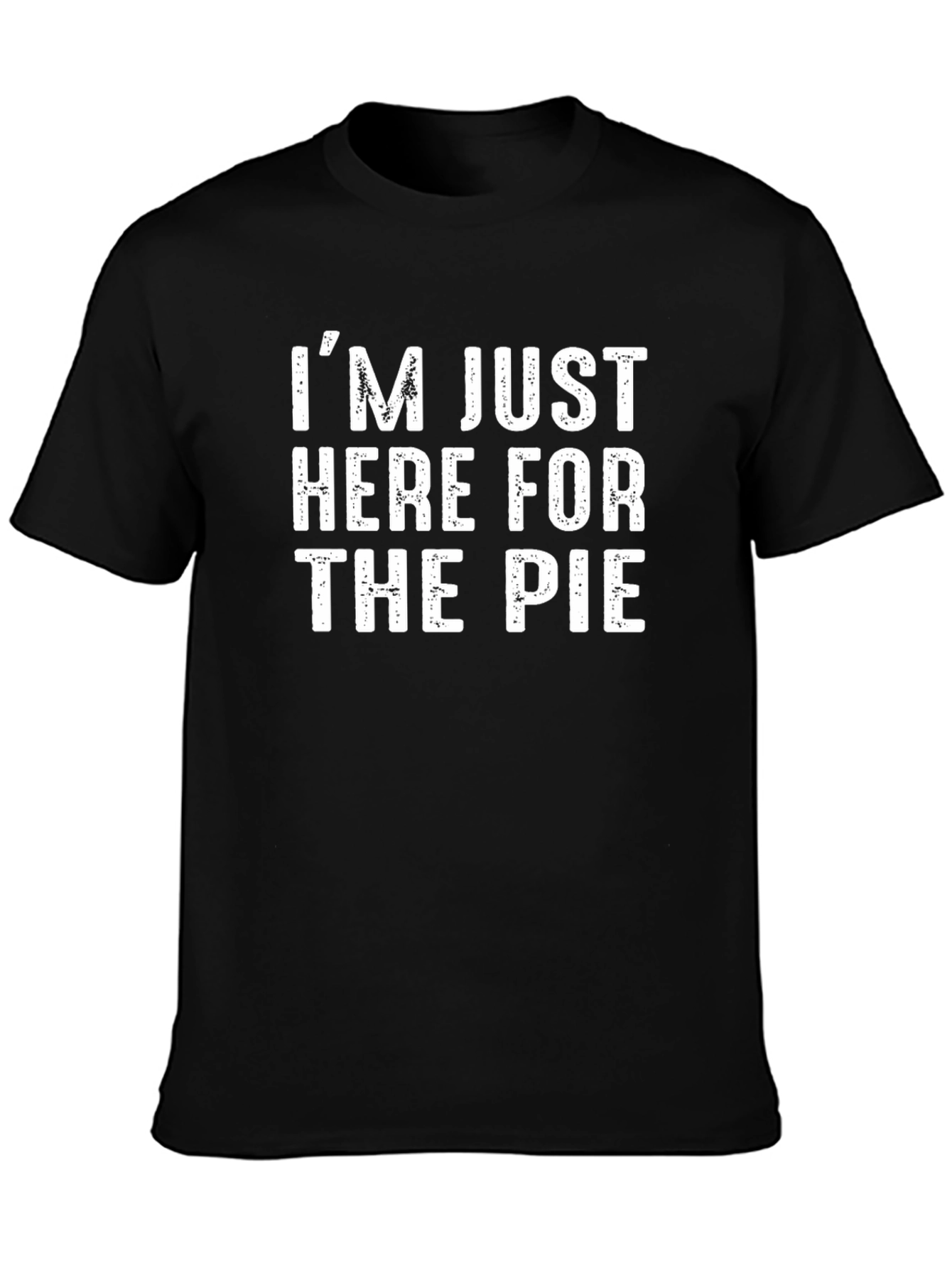 Im Just Here for the Pie Black T-Shirt
