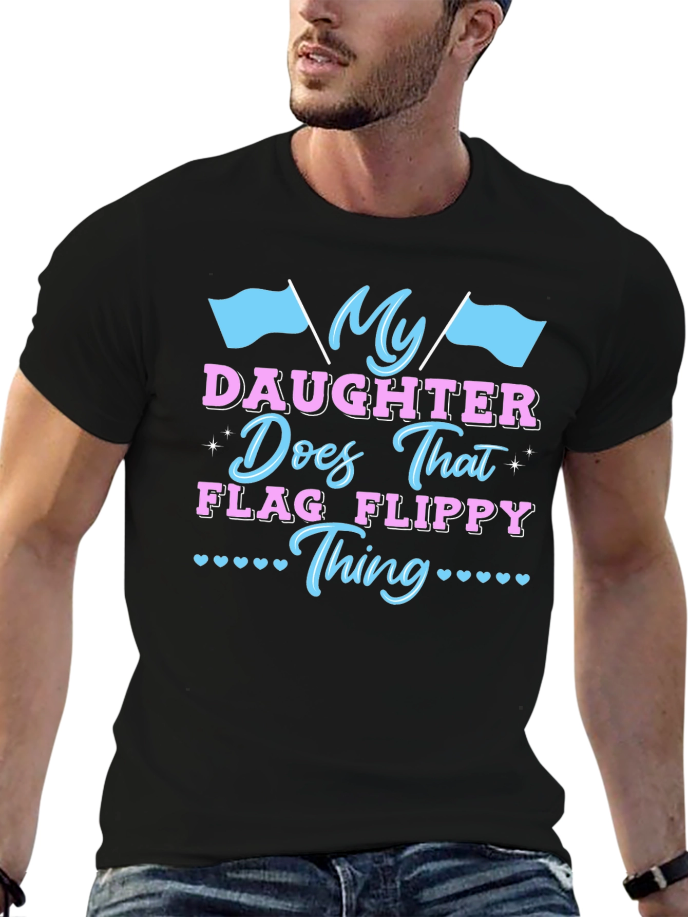 My Daughter Does That Flag Flippy Thing T-Shirt
