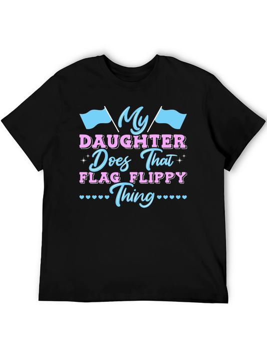 My Daughter Does That Flag Flippy Thing T-Shirt