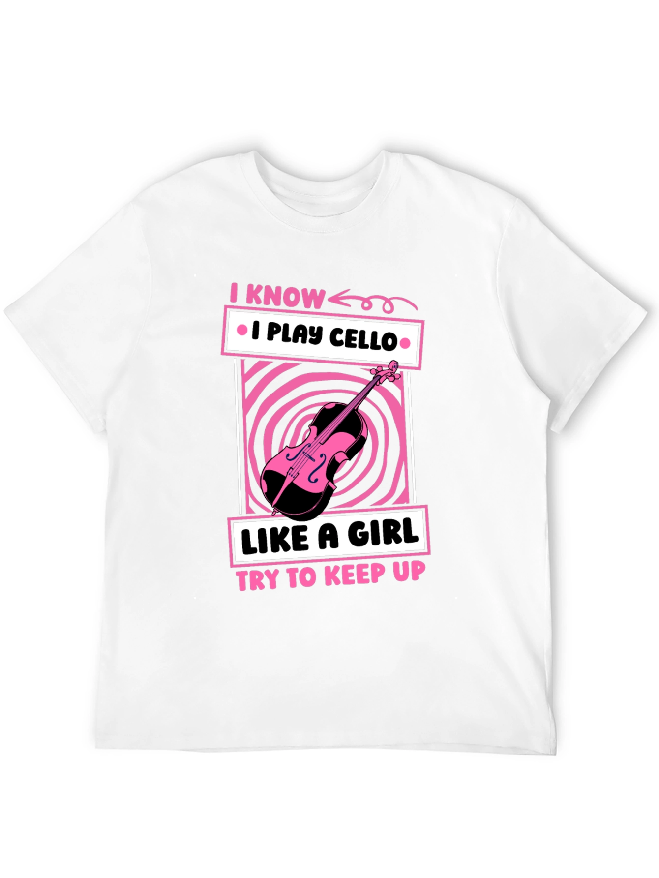 I Play Cello Like a Girl T-Shirt