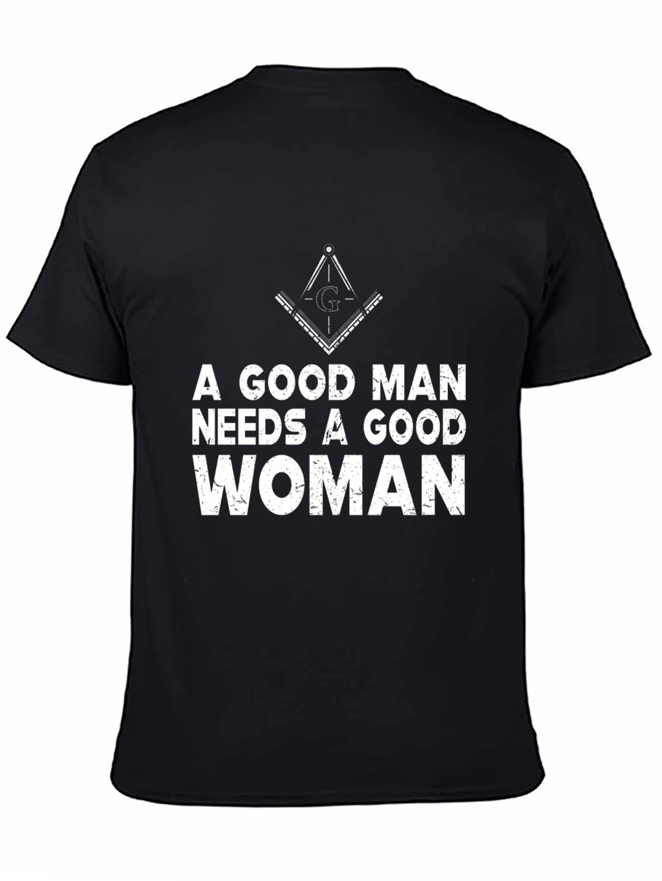 A Good Man Needs a Good Woman Graphic Tee