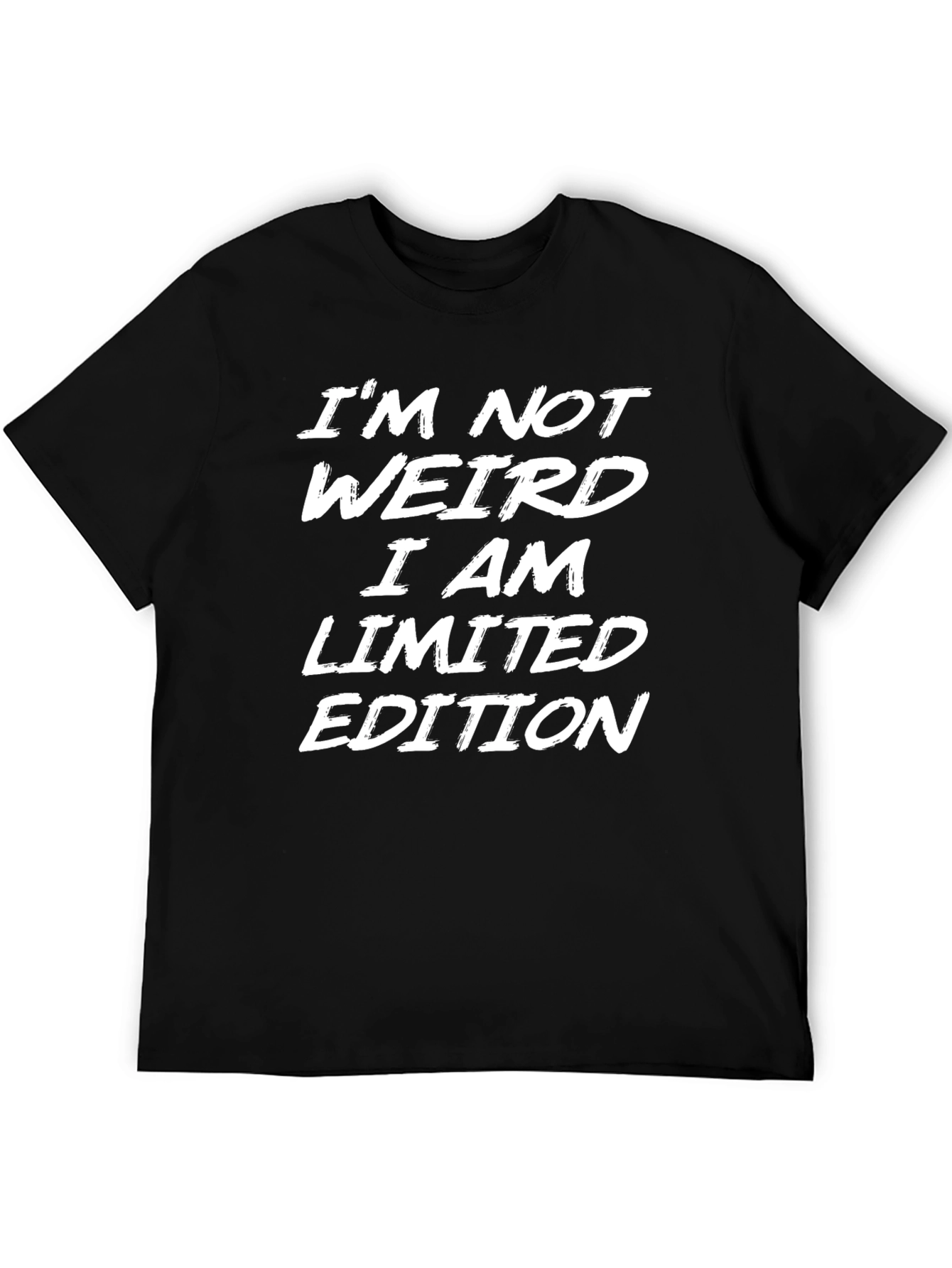 Im Not Weird Im Limited Edition Black T-Shirt