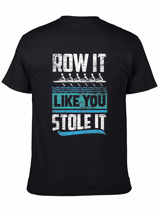 Row It Like You Stole It T-Shirt - Rowing Gift