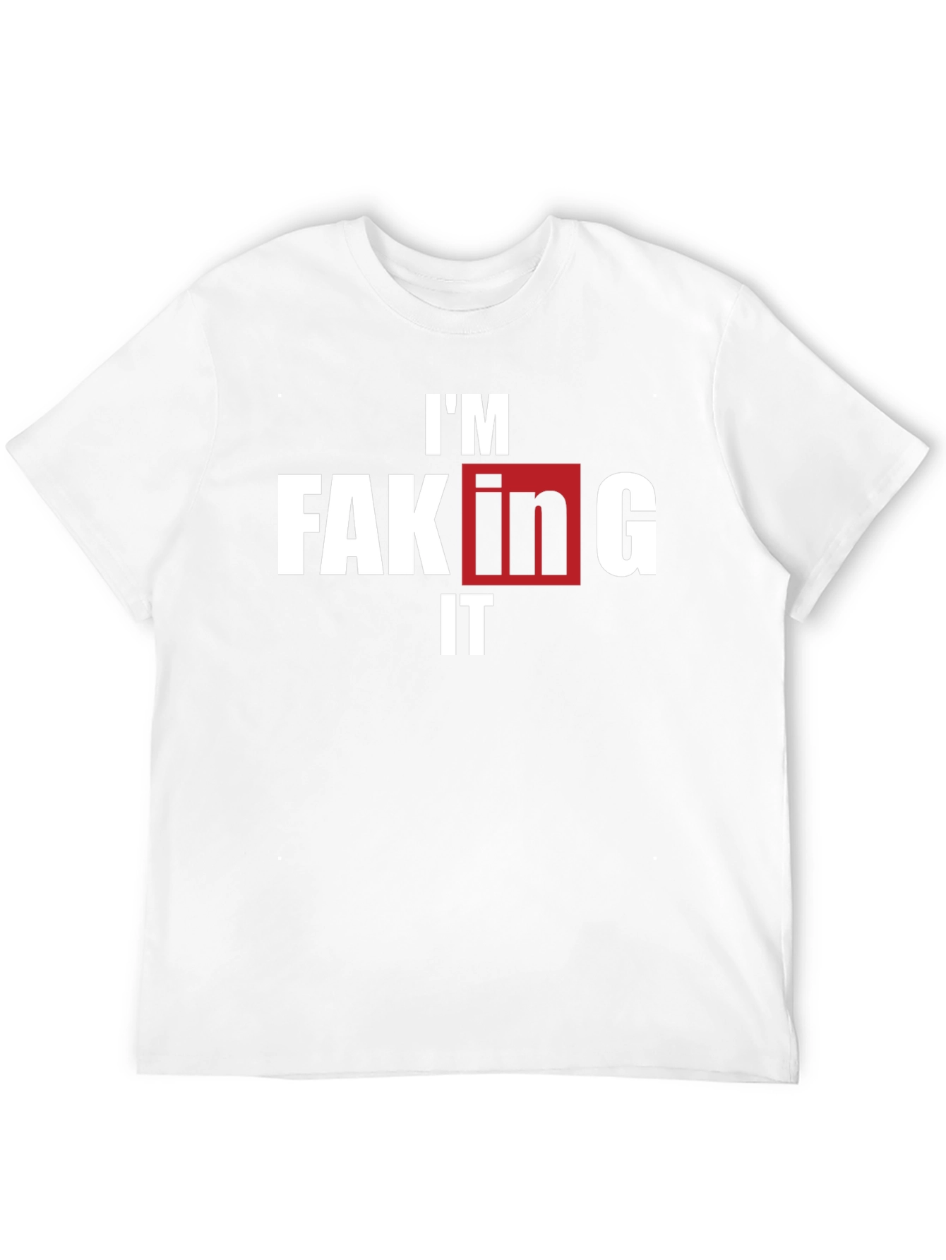Im Faking It T-Shirt