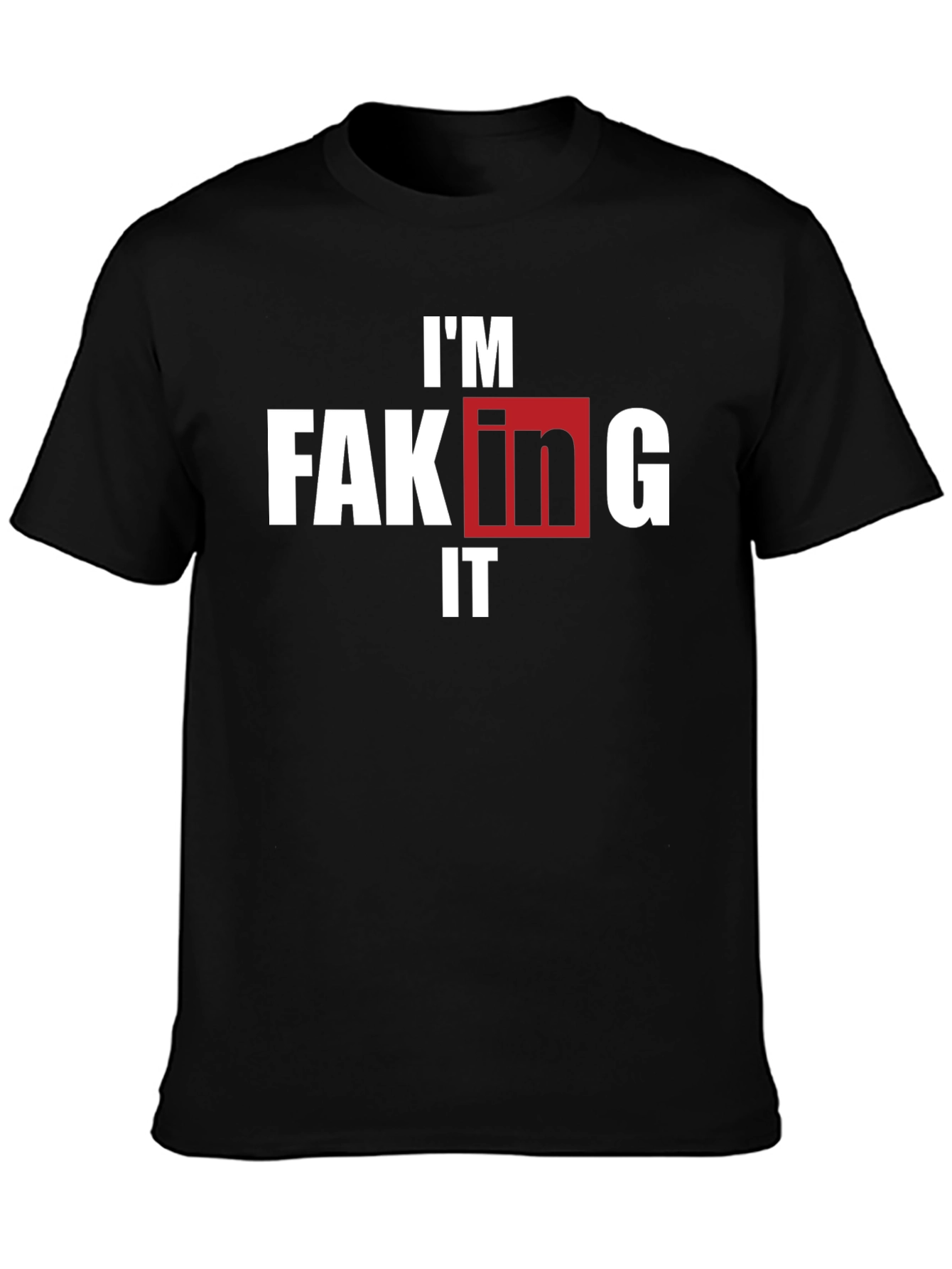 Im Faking It T-Shirt