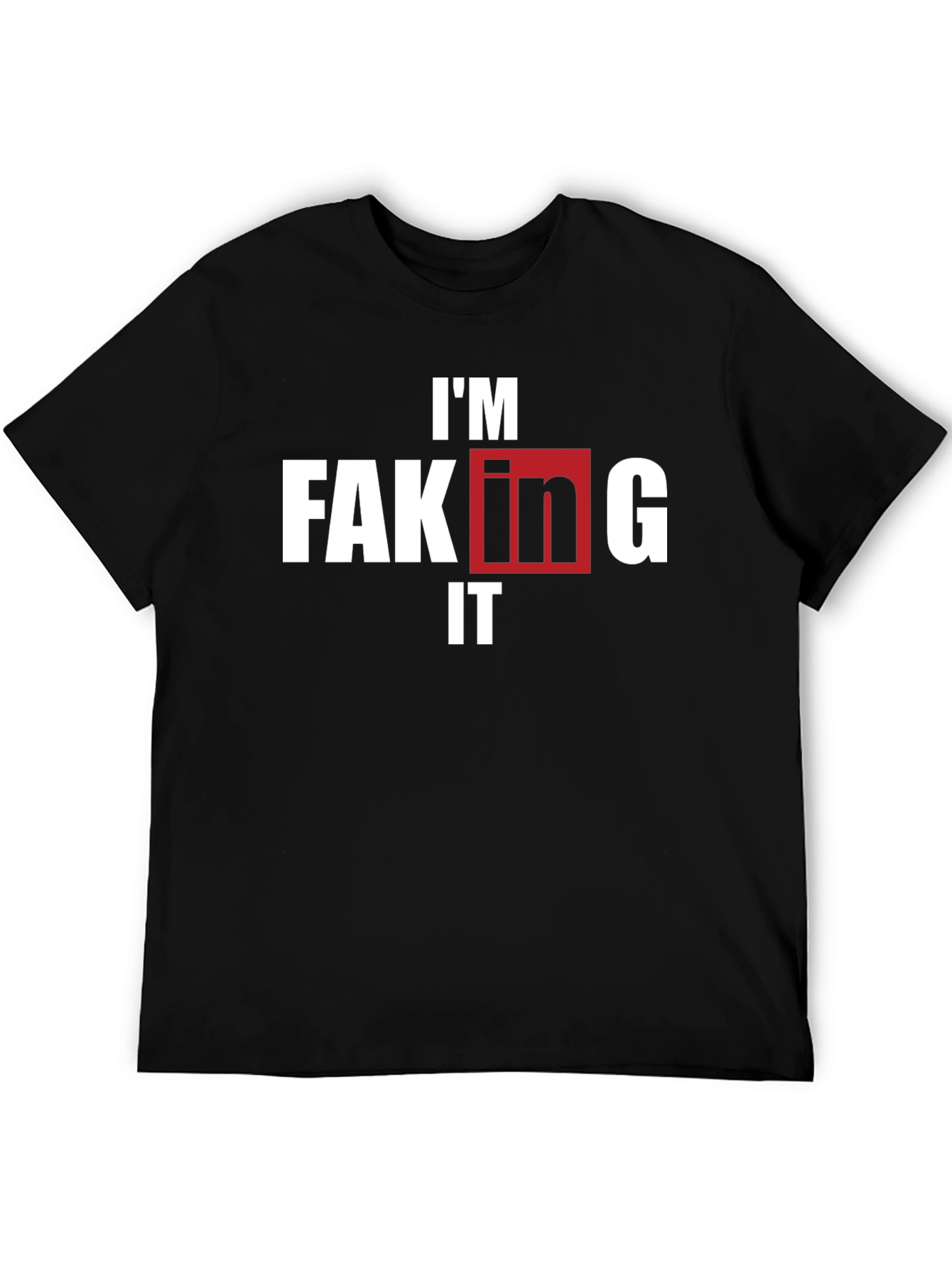 Im Faking It T-Shirt