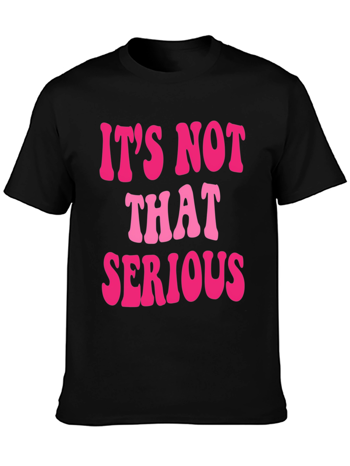 Its Not That Serious Graphic Tee