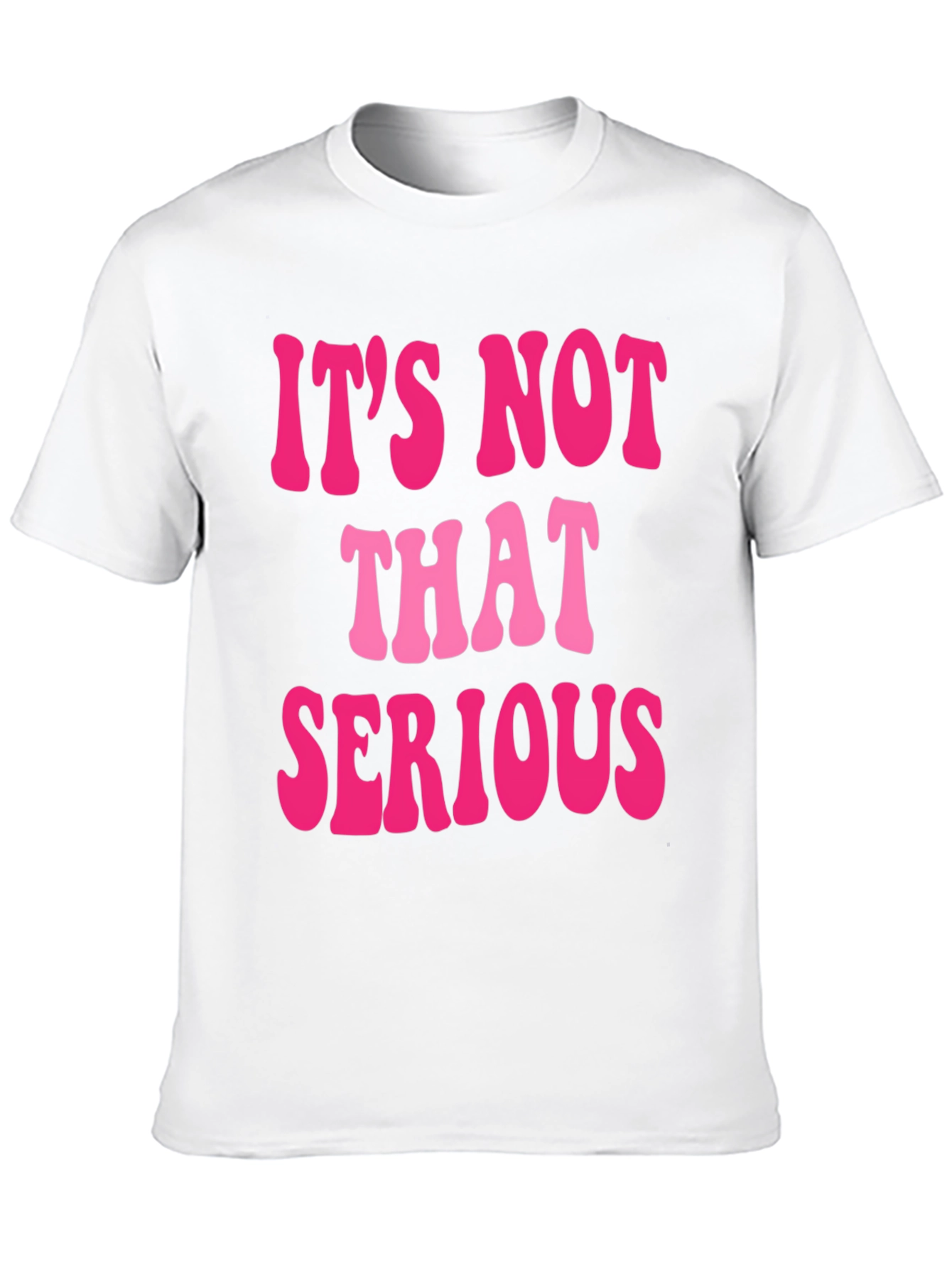 Its Not That Serious Graphic Tee