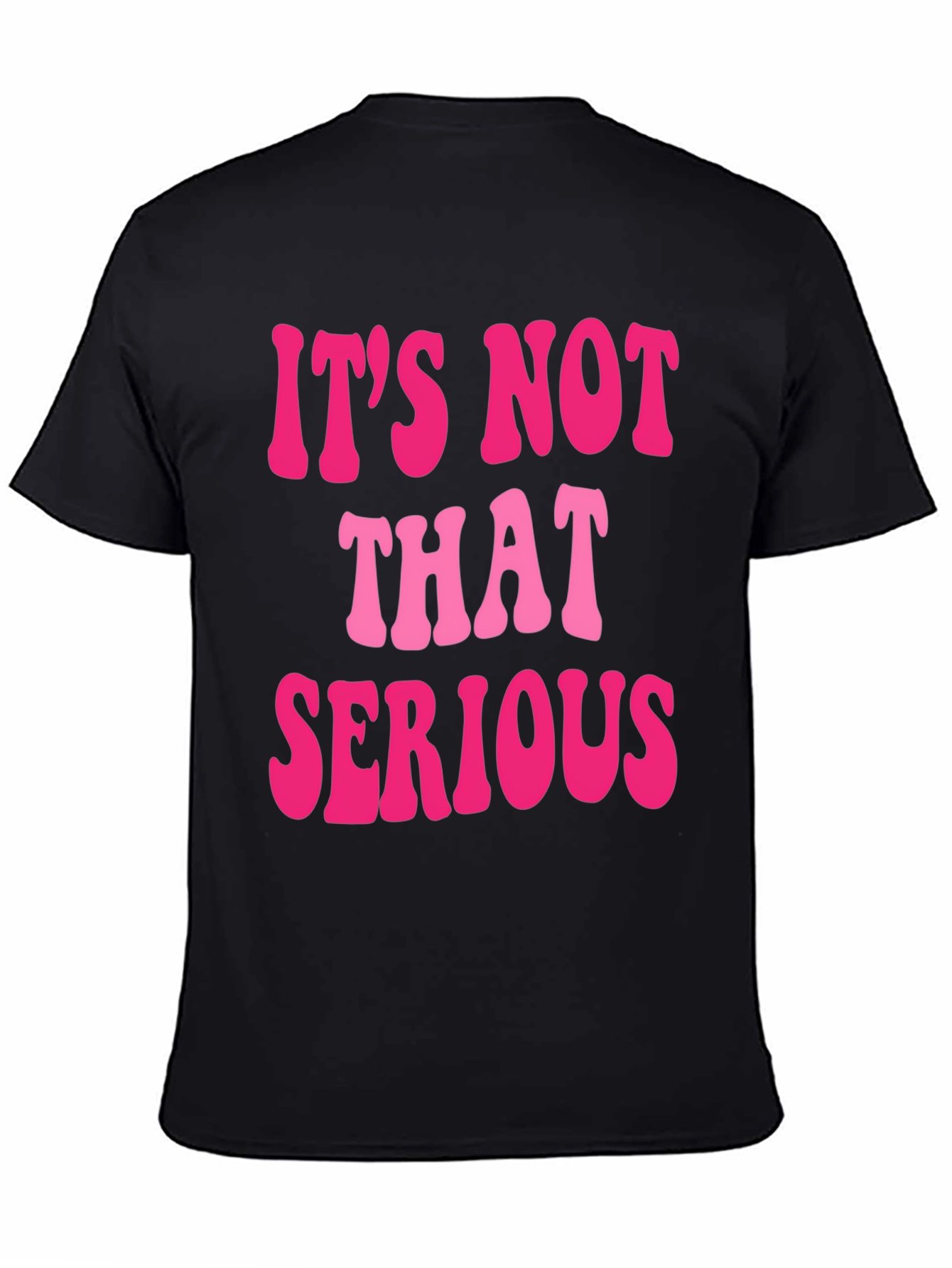 Its Not That Serious Graphic Tee