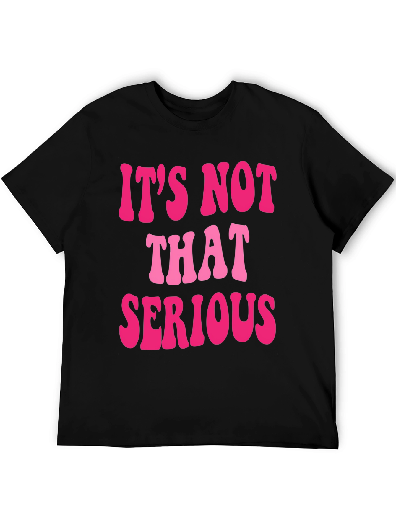 Its Not That Serious Graphic Tee