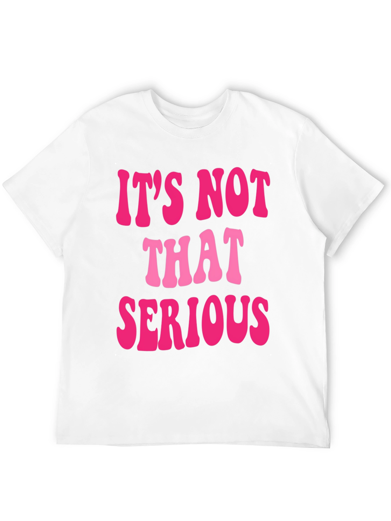 Its Not That Serious Graphic Tee