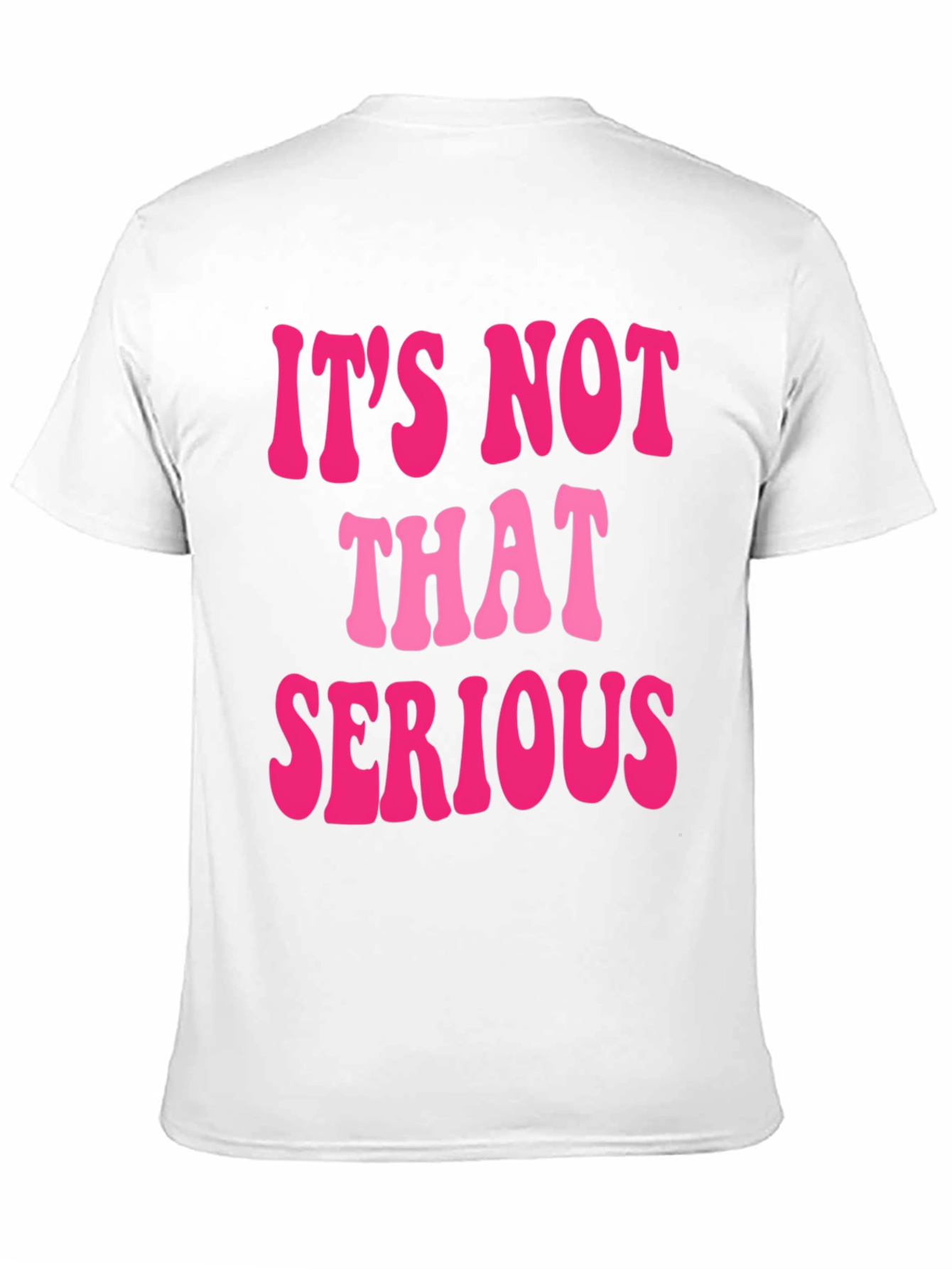 Its Not That Serious Graphic Tee