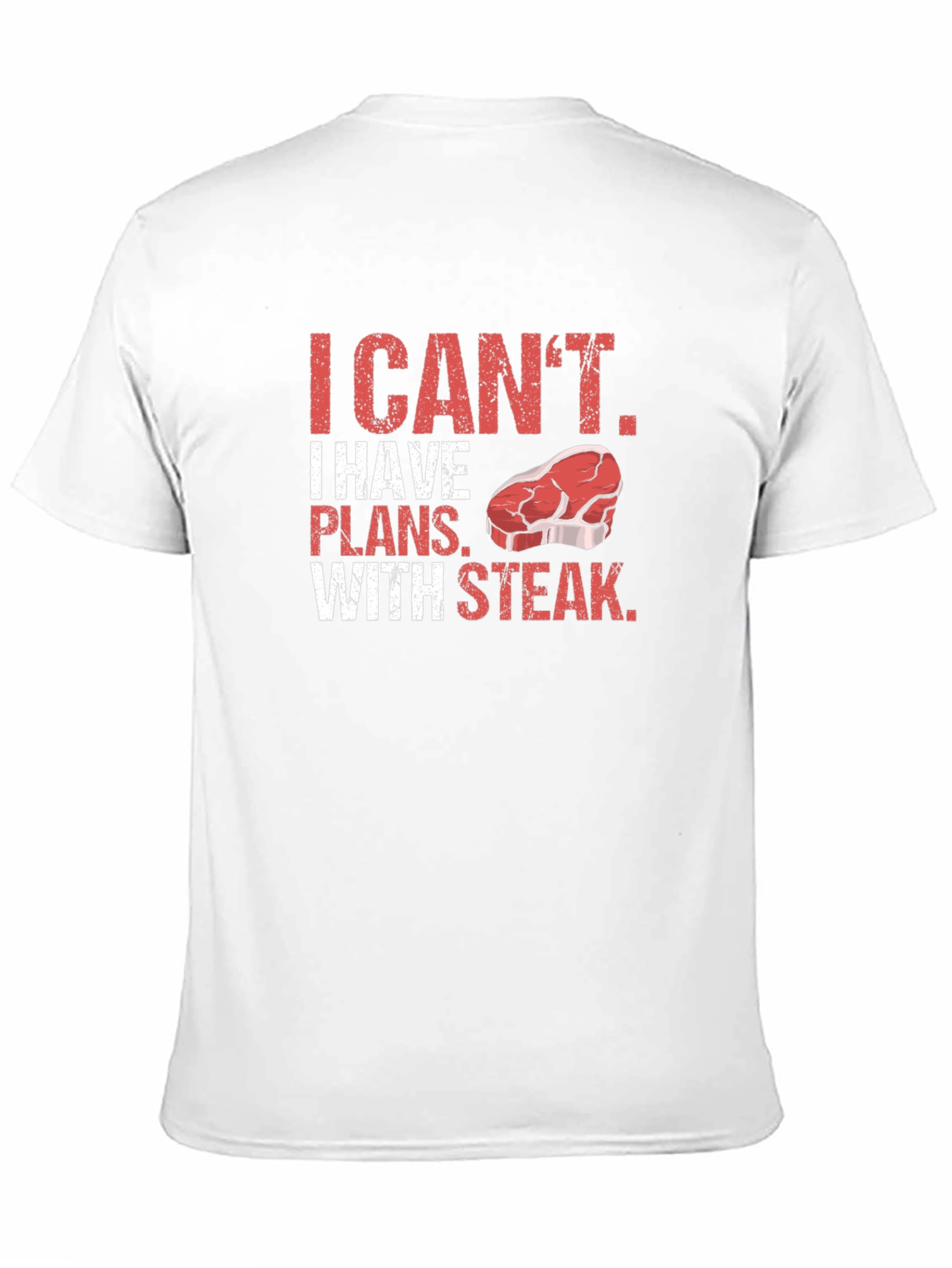 I Cant I Have Plans With Steak T-Shirt