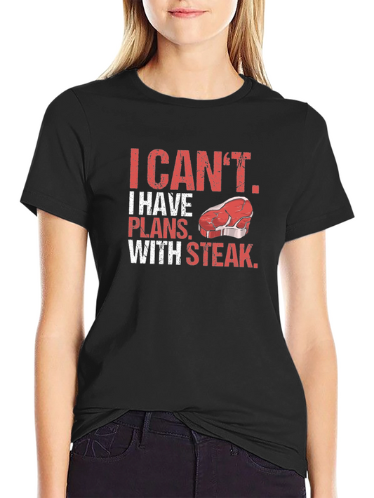 I Cant I Have Plans With Steak T-Shirt