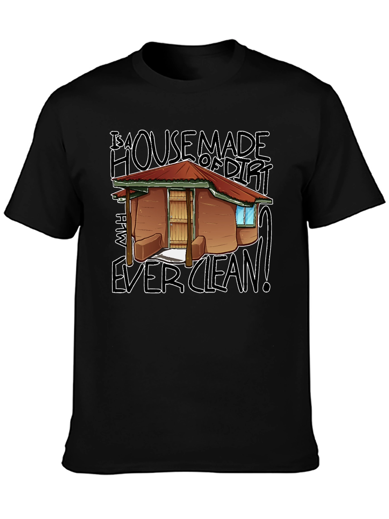 House Made Of Dirt Shirt