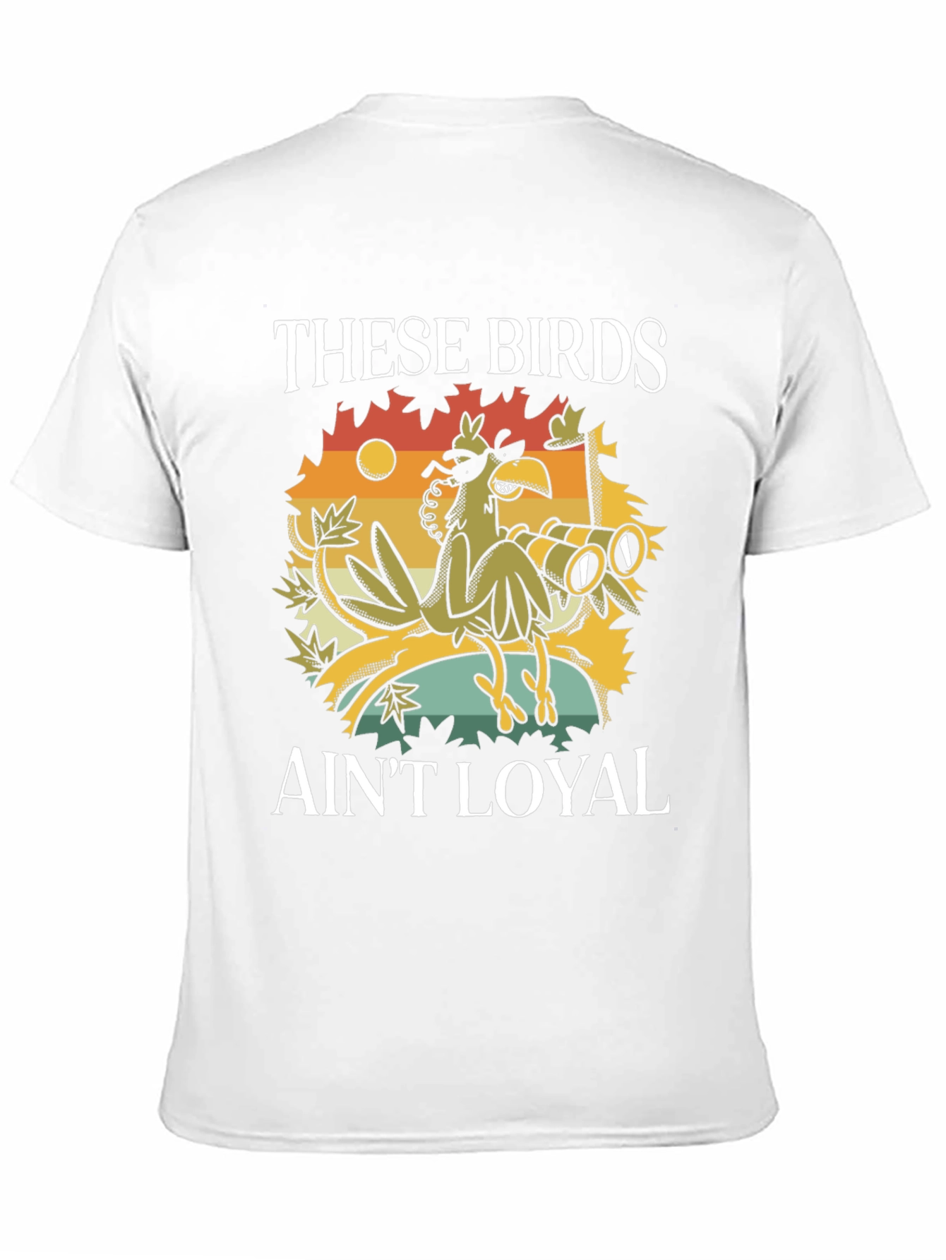 These Birds Aint Loyal T-Shirt