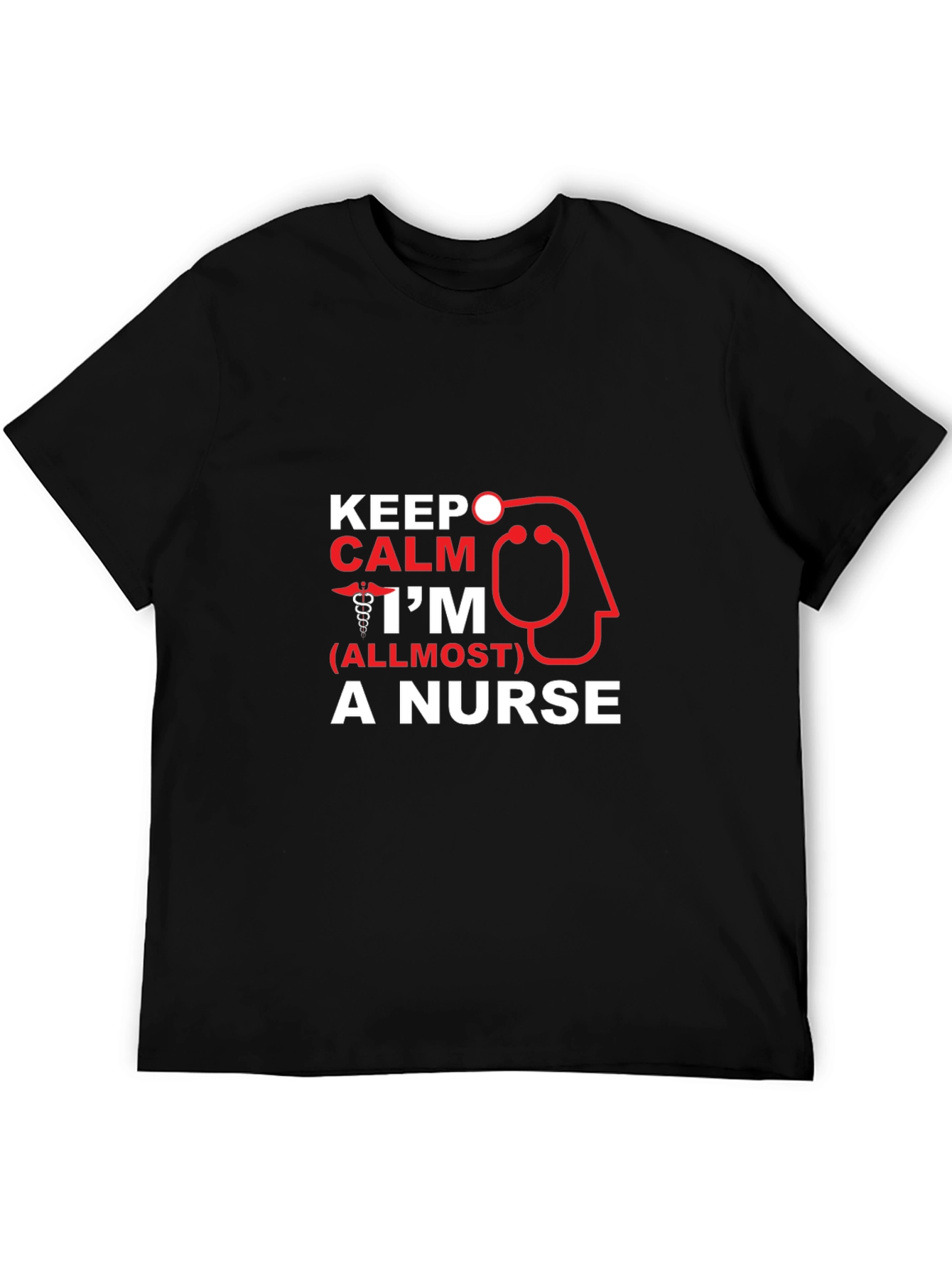 Keep Calm Im (Almost) A Nurse Black T-Shirt