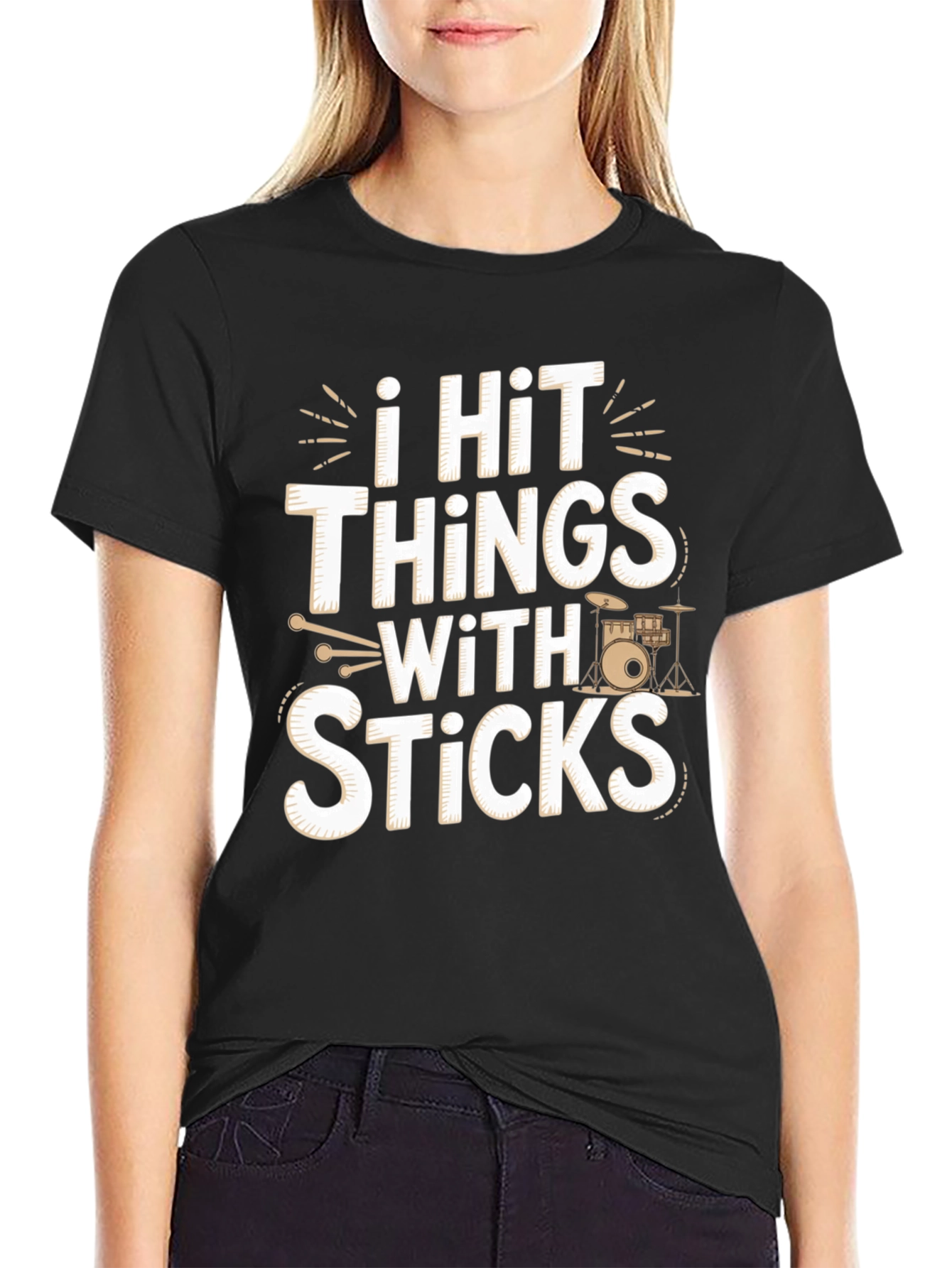 I Hit Things With Sticks - Funny Drummer T-Shirt