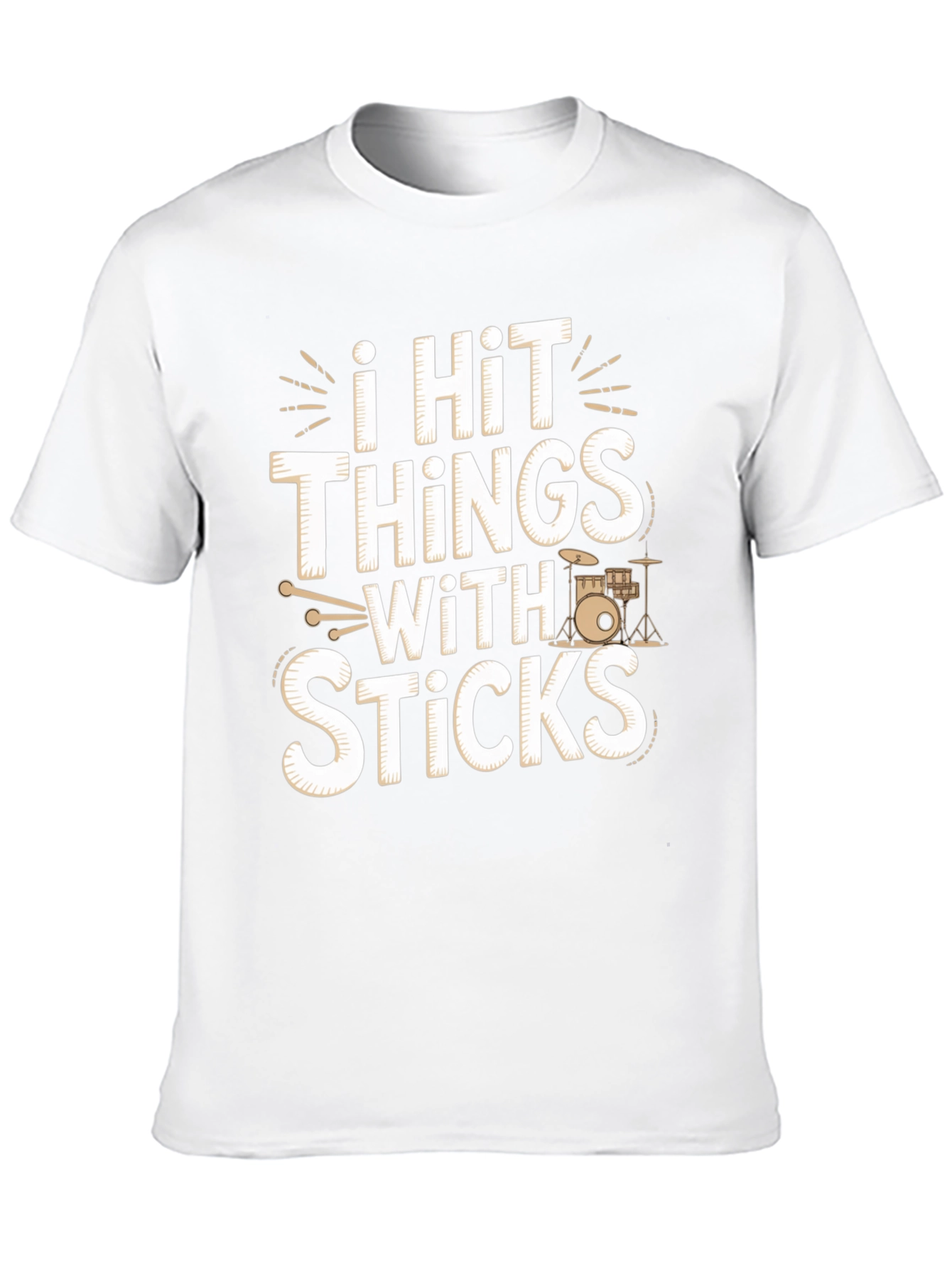 I Hit Things With Sticks - Funny Drummer T-Shirt