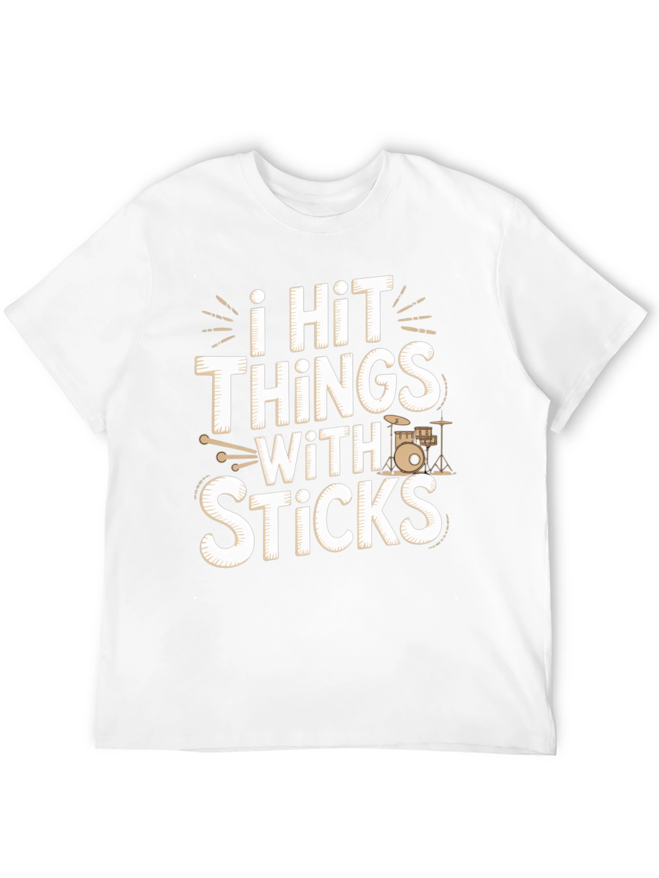 I Hit Things With Sticks - Funny Drummer T-Shirt