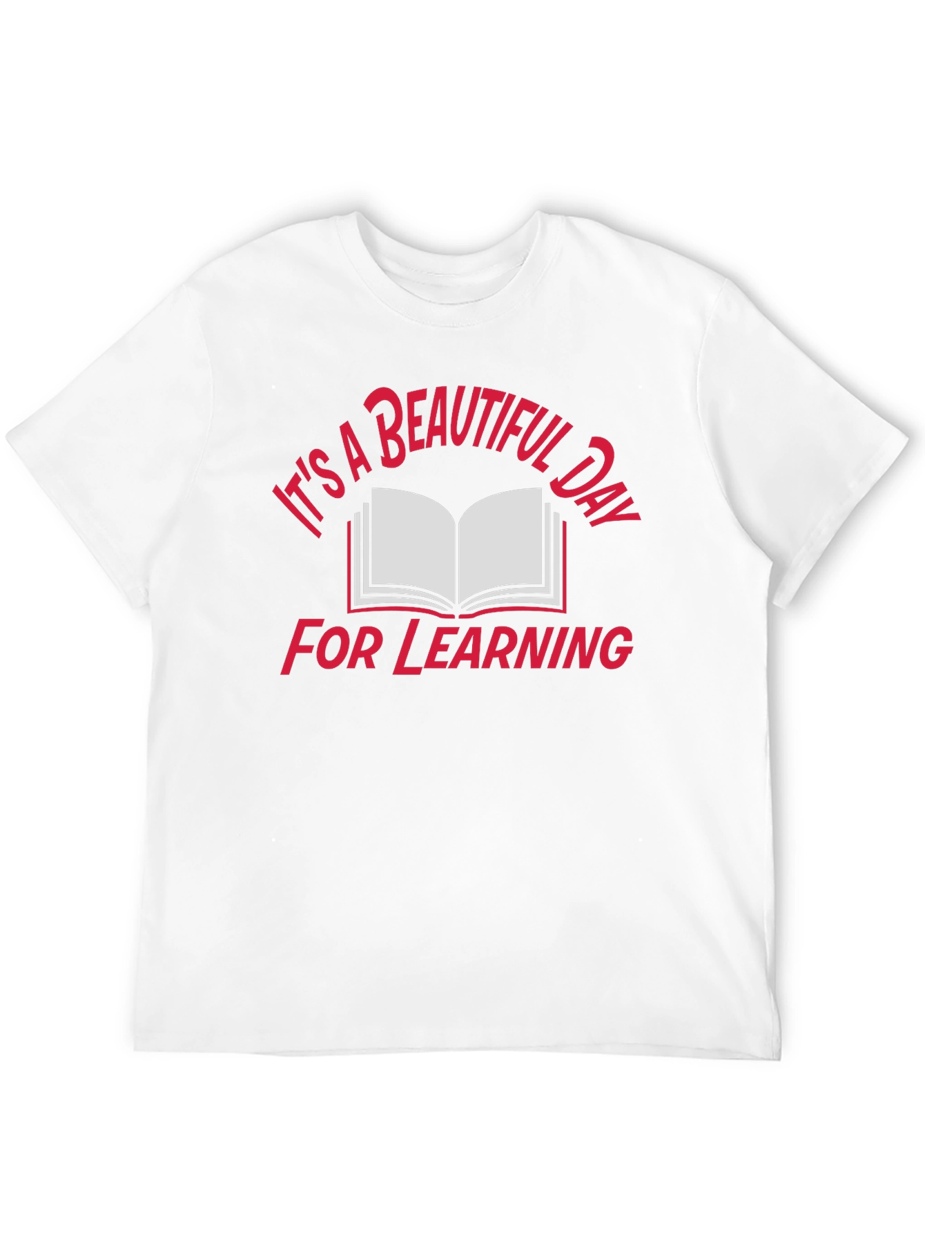 Its a Beautiful Day for Learning T-Shirt