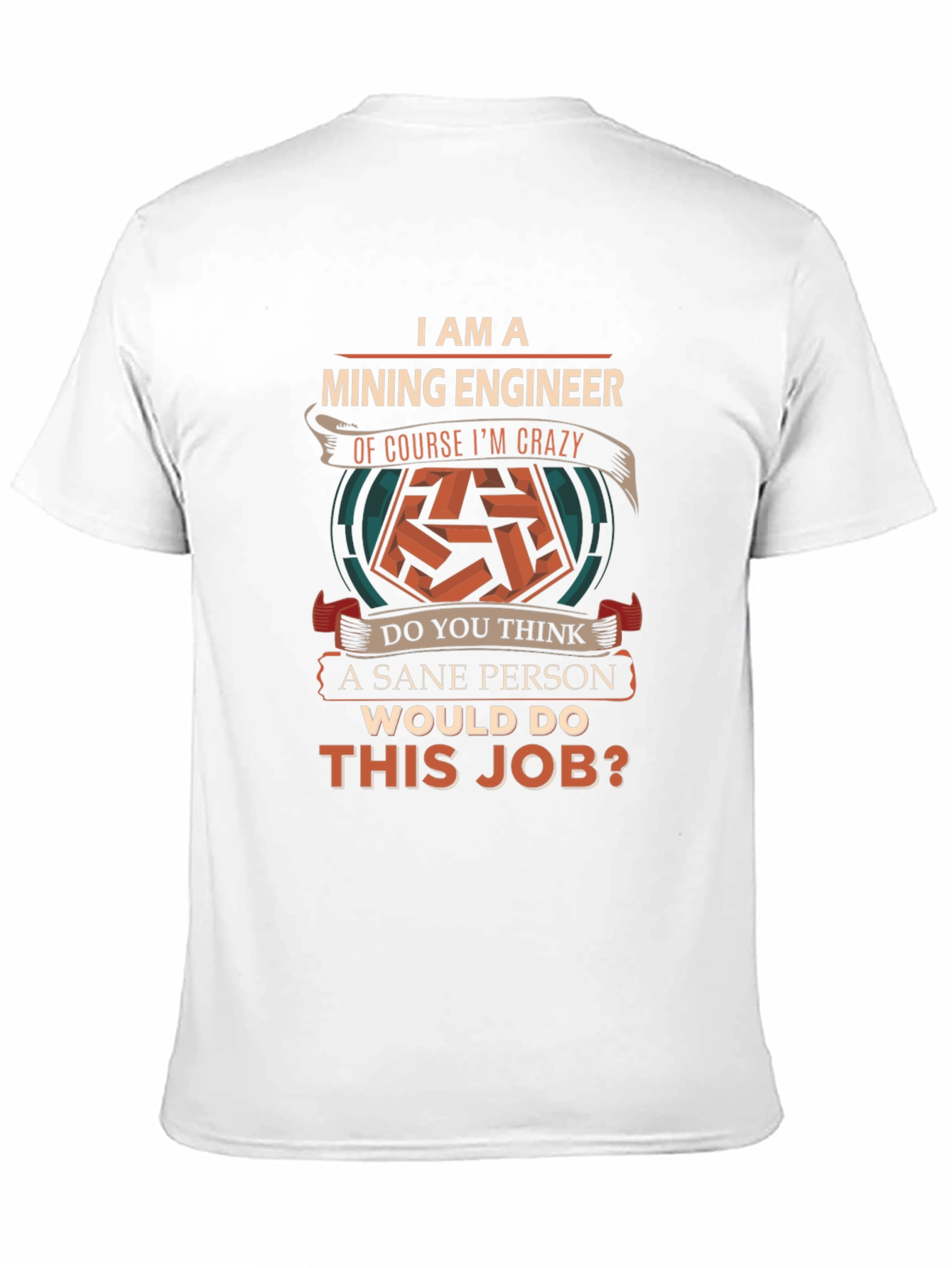 Mining Engineer Crazy T-Shirt