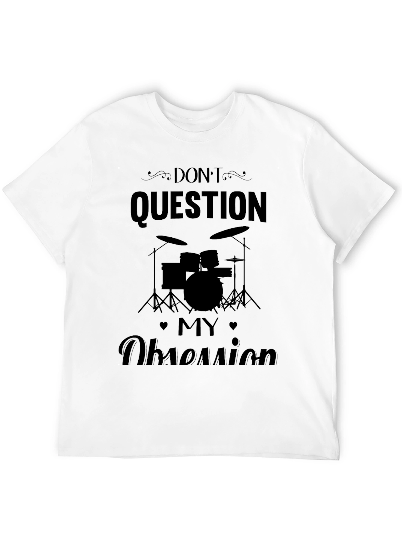 Dont Question My Obsession Black T-Shirt