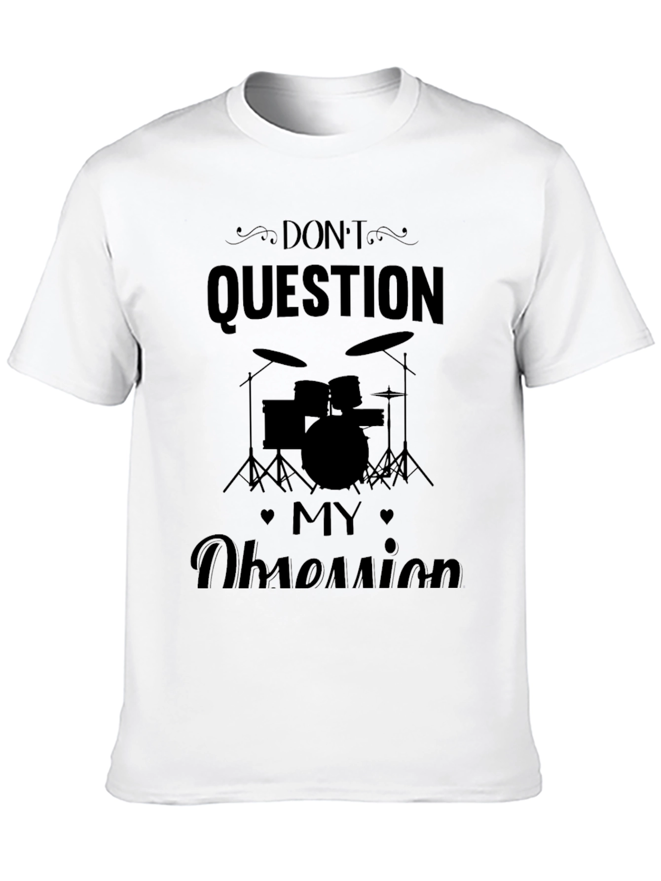 Dont Question My Obsession Black T-Shirt