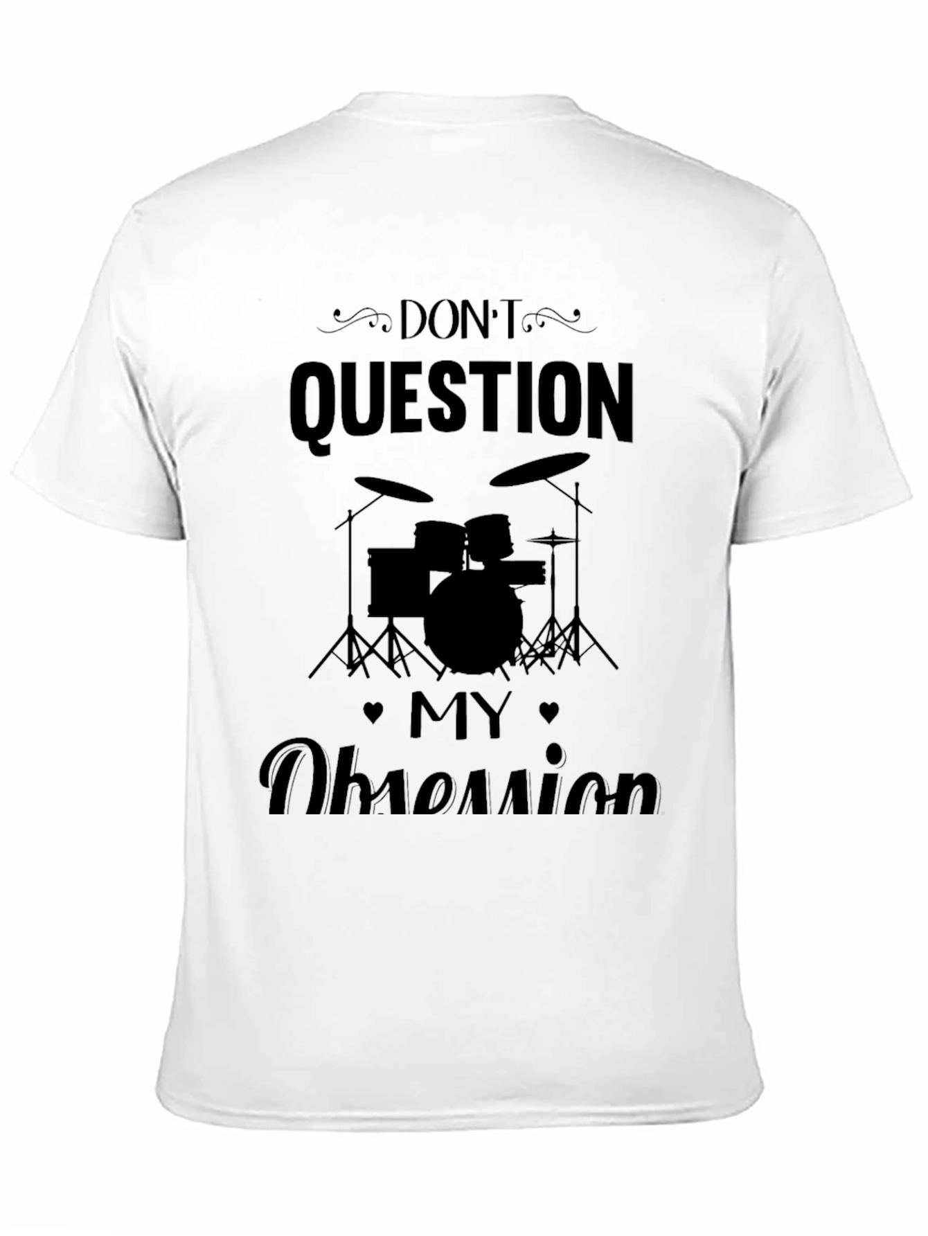 Dont Question My Obsession Black T-Shirt