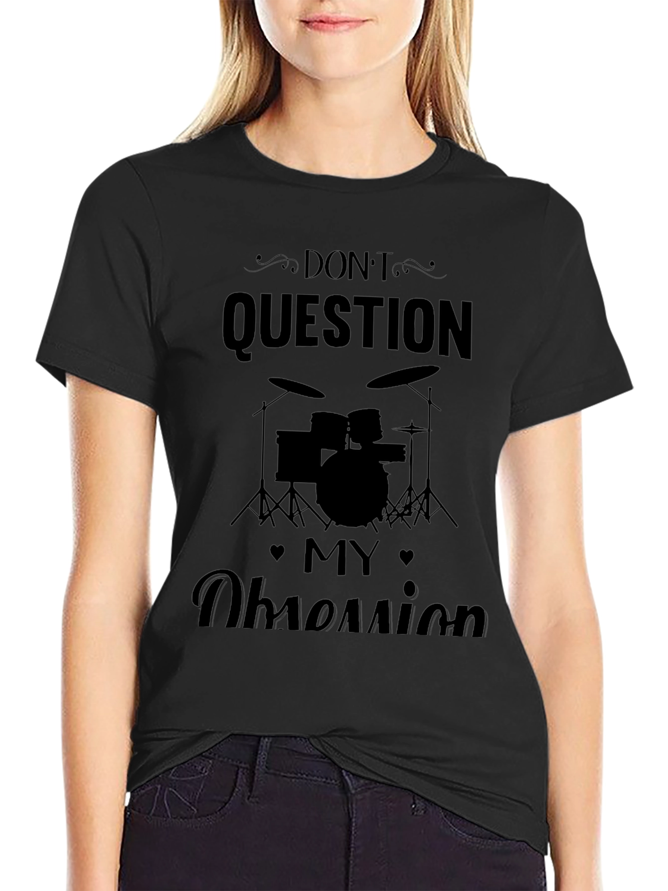 Dont Question My Obsession Black T-Shirt