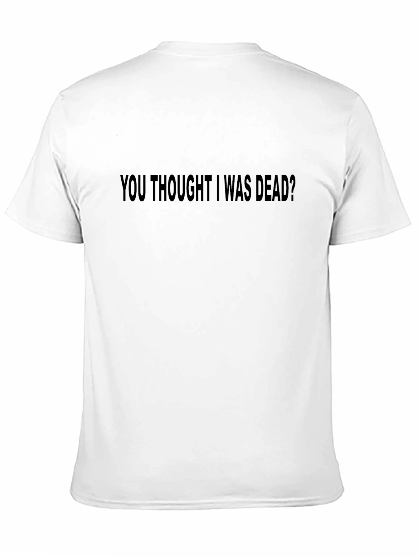 You Thought I Was Dead? Graphic T-Shirt