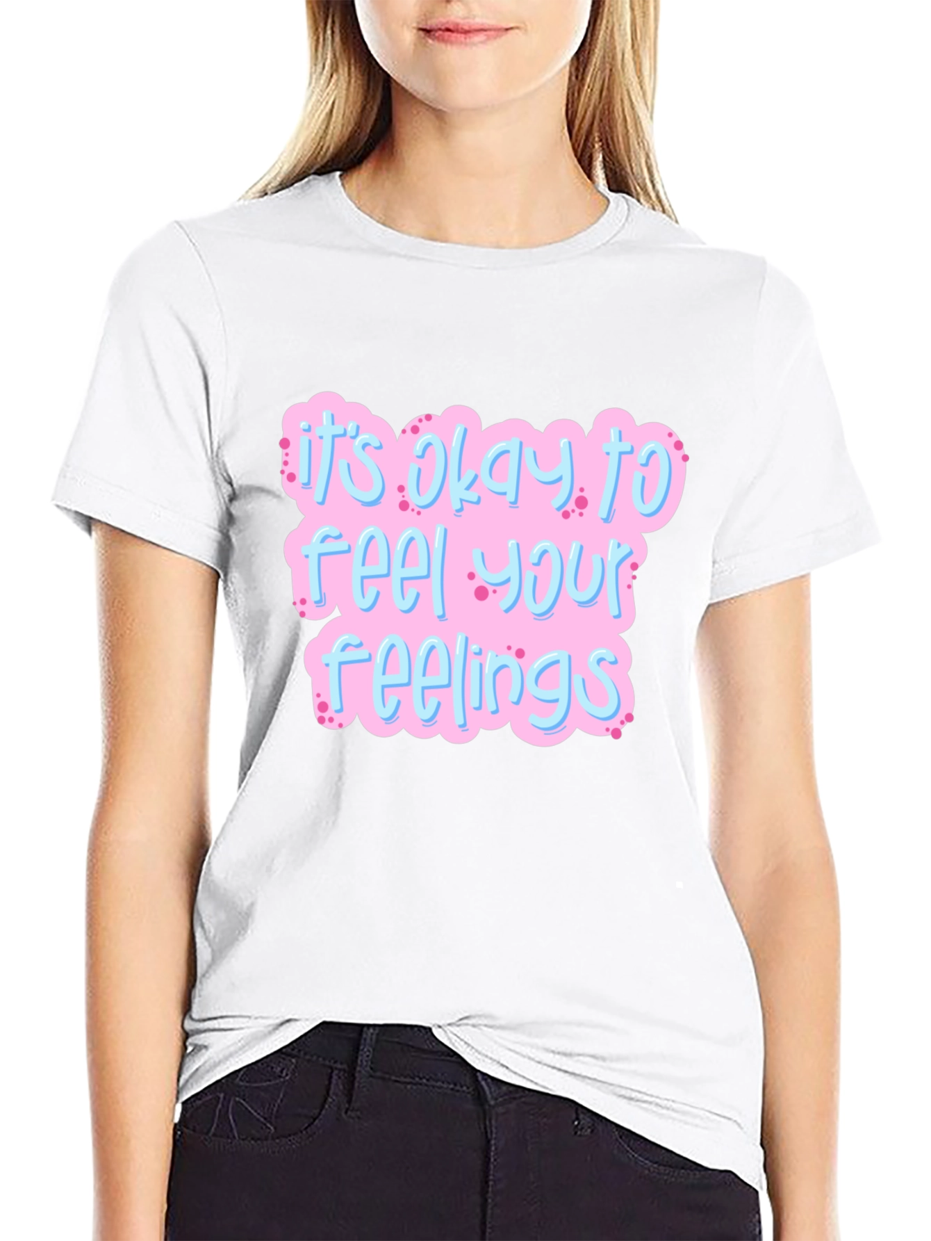 Its Okay to Feel Your Feelings T-Shirt