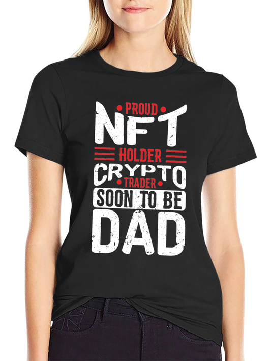 Proud NFT Holder Crypto Trader Soon To Be Dad T-Shirt