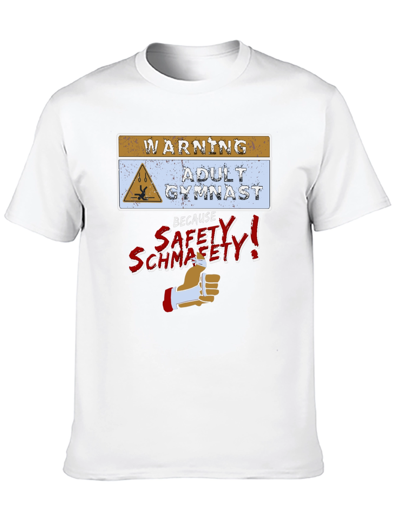 Adult Gymnast Warning T-Shirt - Safety Schmafety