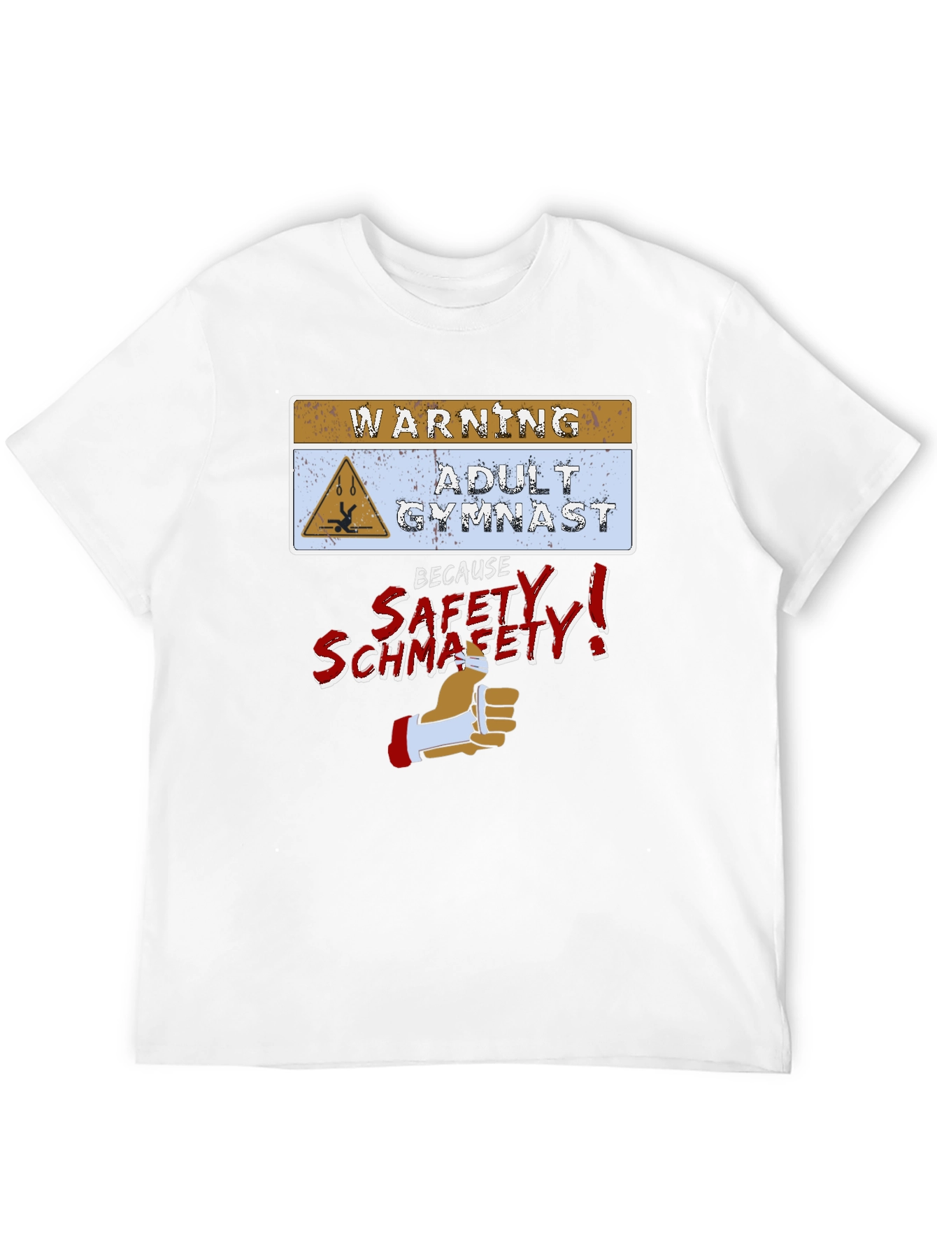 Adult Gymnast Warning T-Shirt - Safety Schmafety