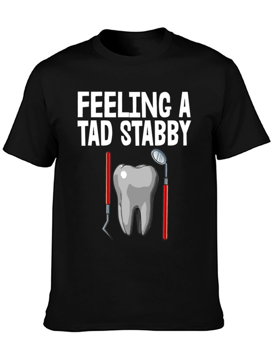 Feeling A Tad Stabby Funny Dentist T-Shirt