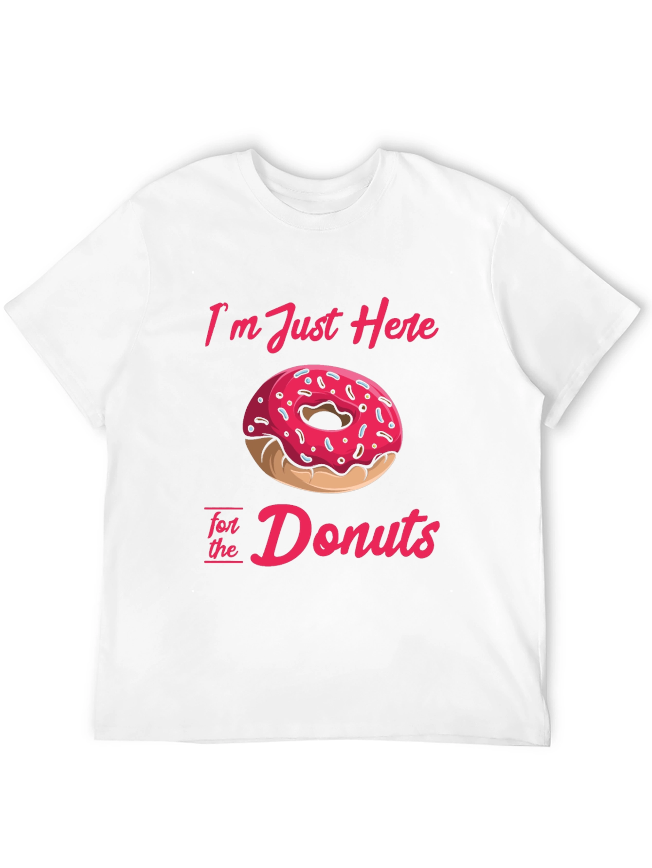 Im Just Here For Donuts T-Shirt