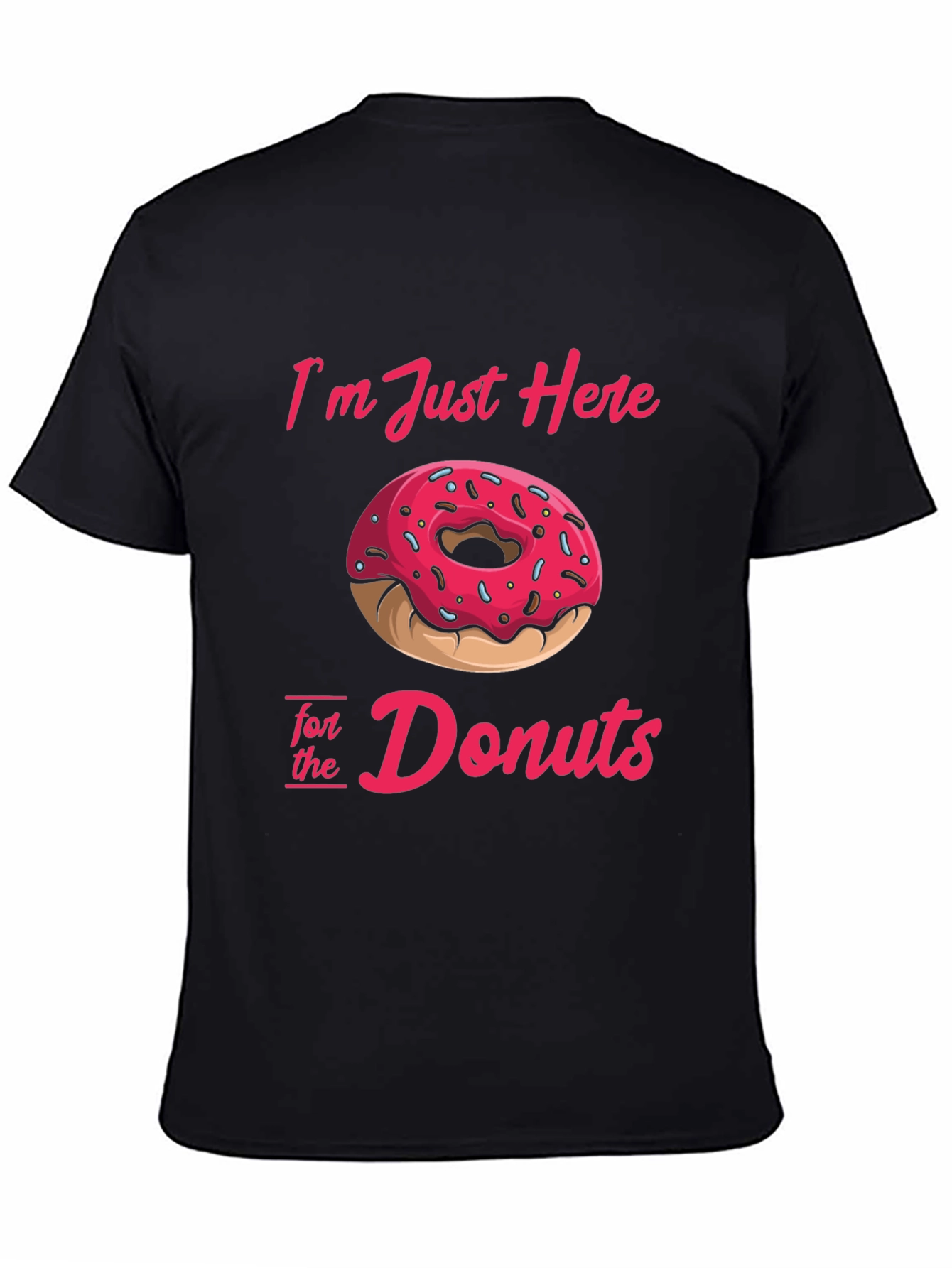Im Just Here For Donuts T-Shirt