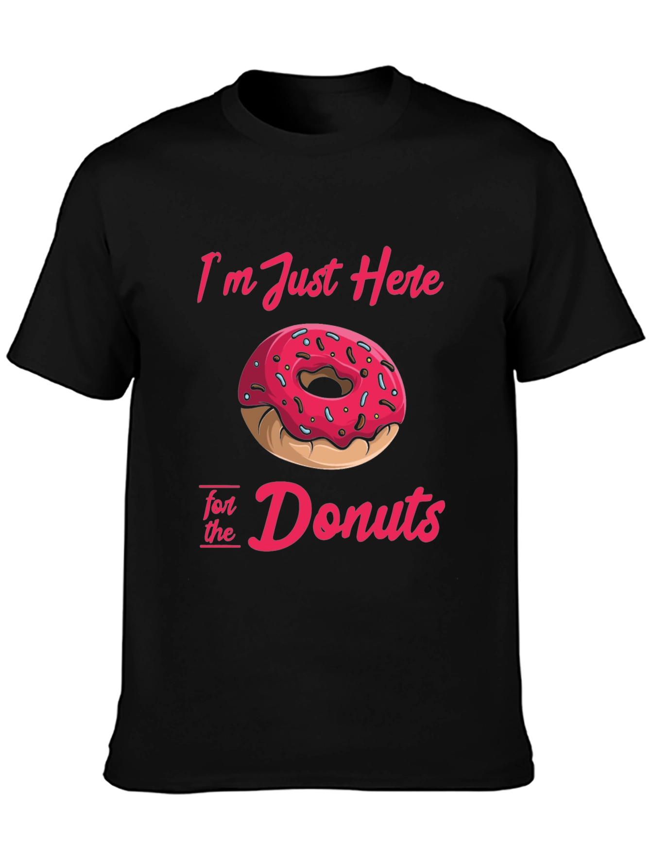 Im Just Here For Donuts T-Shirt