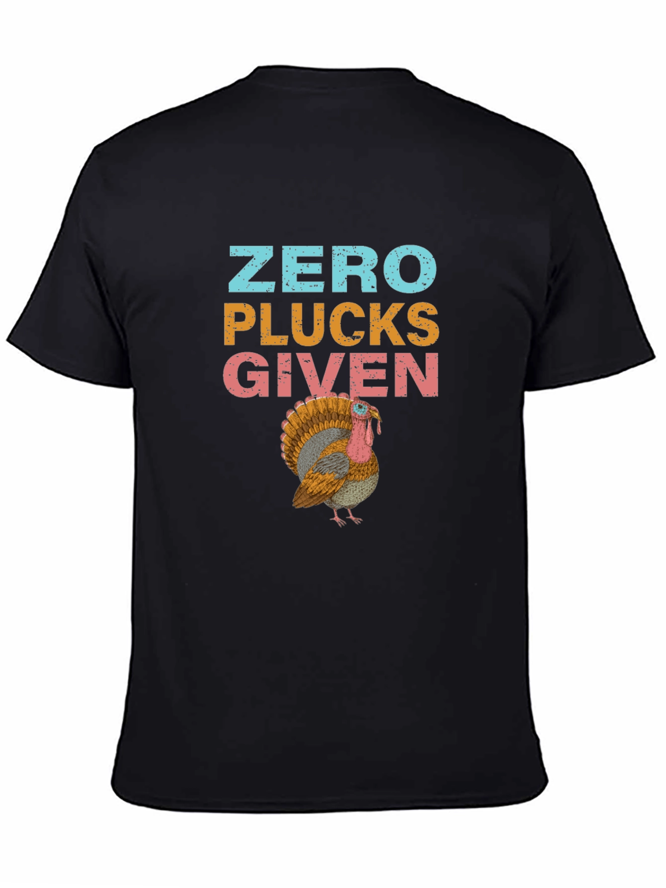 Zero Plucks Given Turkey Graphic T-Shirt