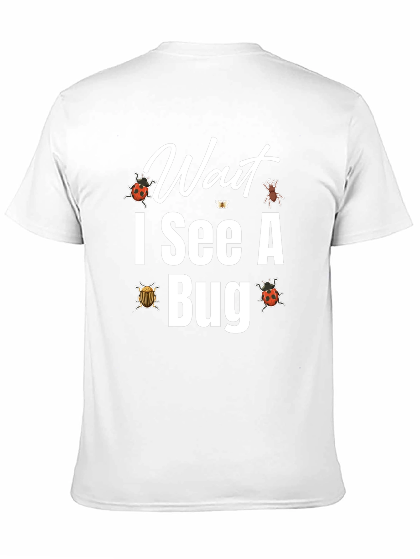 Wait I See A Bug T-Shirt