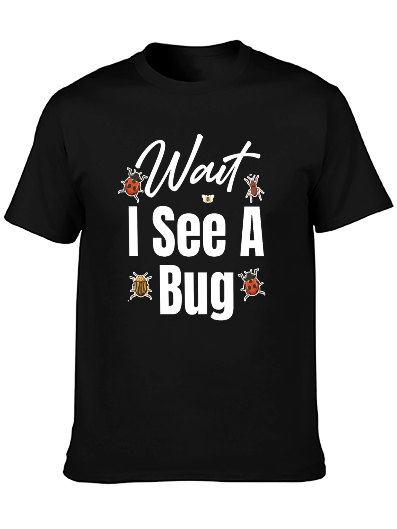 Wait I See A Bug T-Shirt