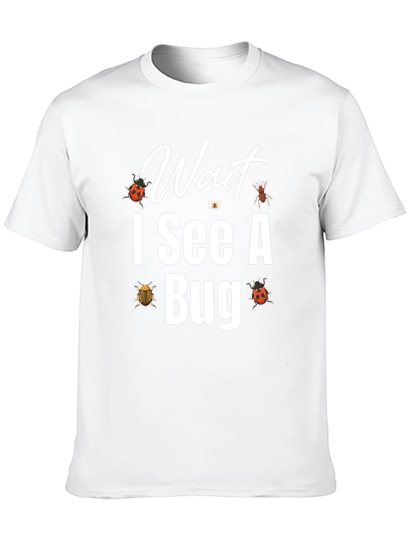 Wait I See A Bug T-Shirt