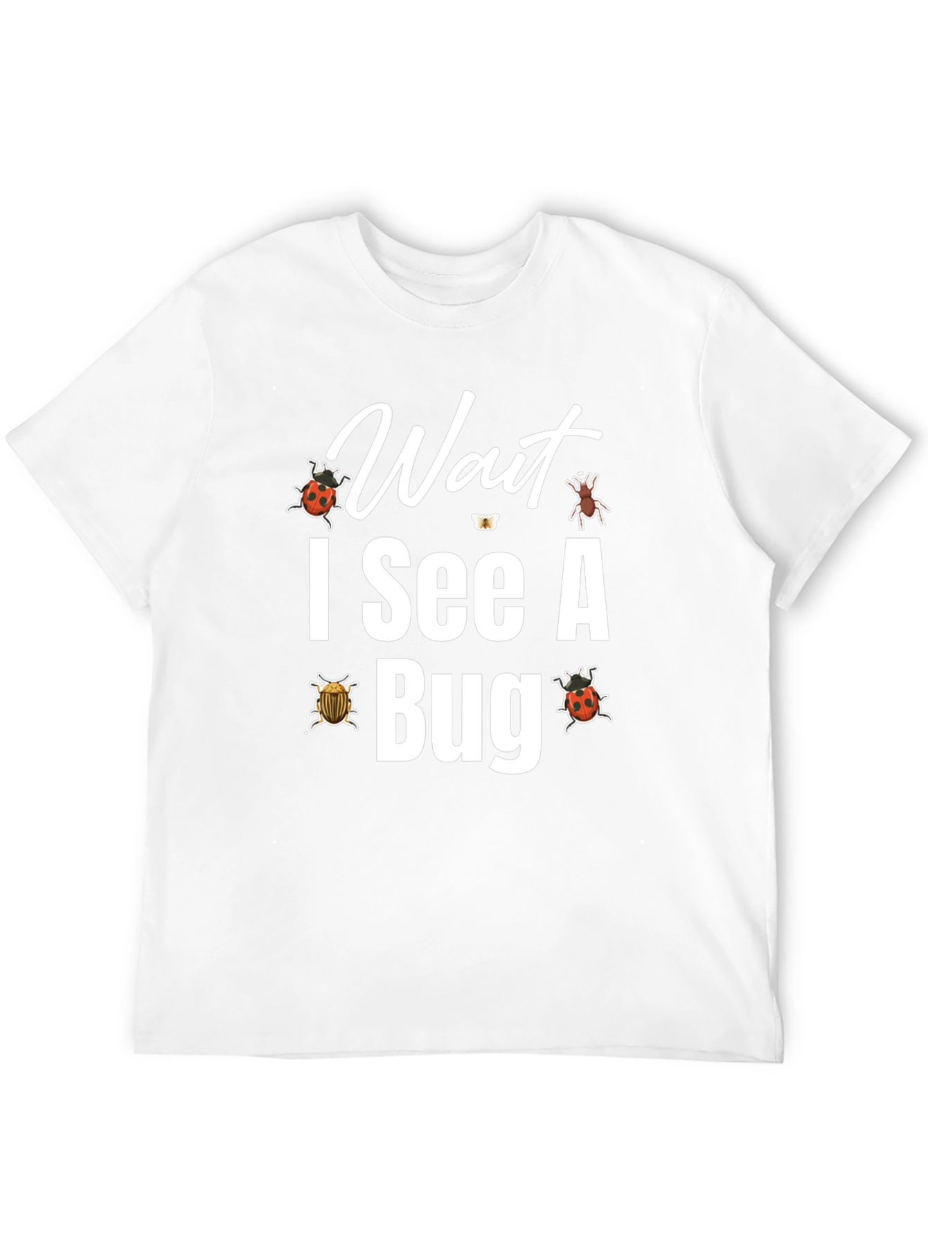 Wait I See A Bug T-Shirt