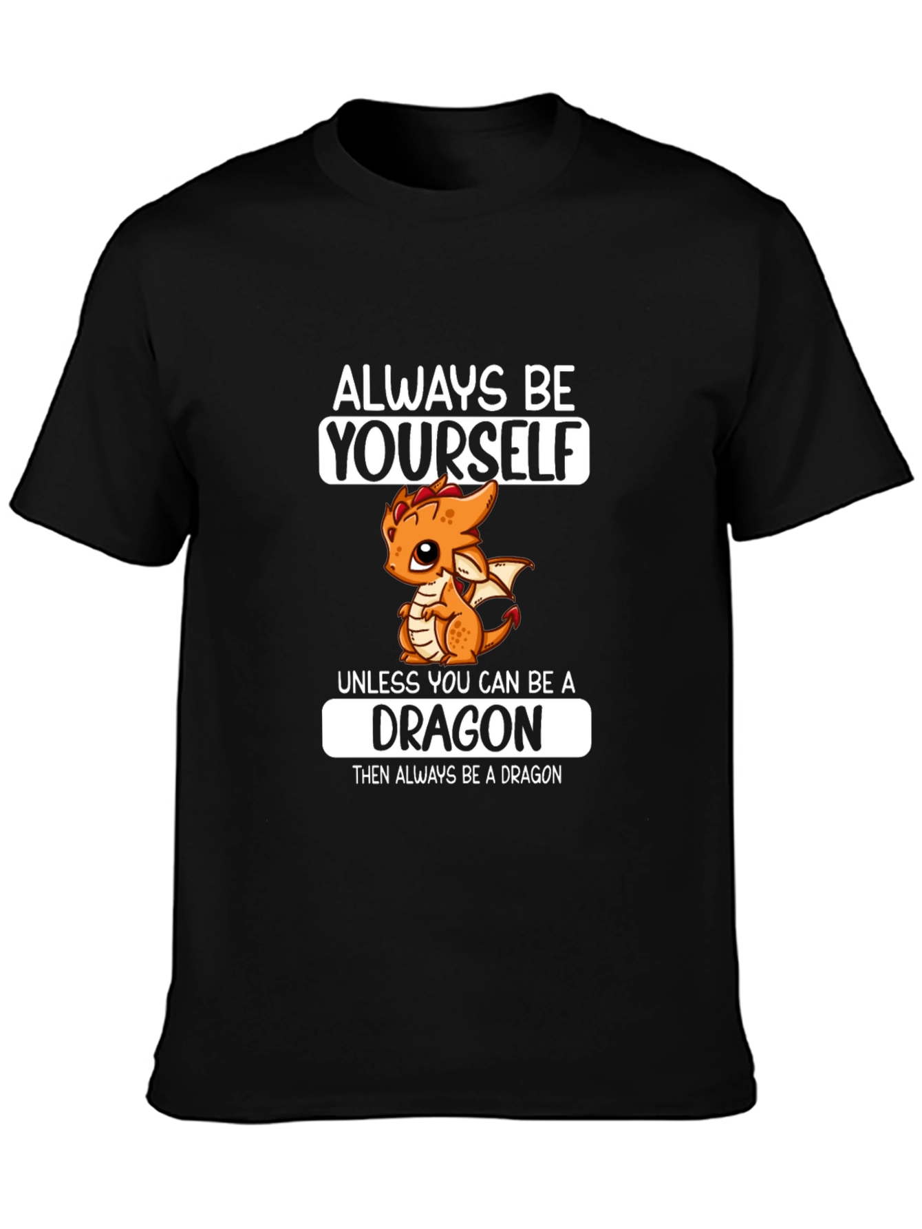 Always Be a Dragon T-Shirt