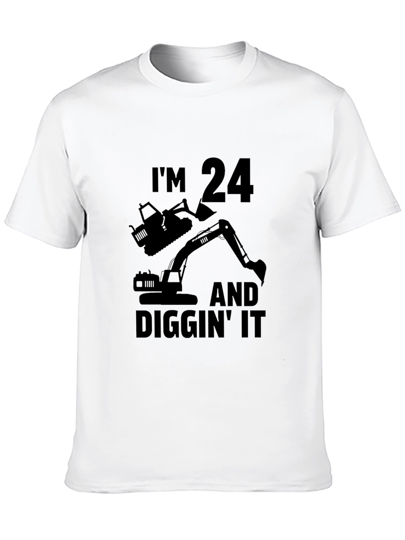 Im 24 Diggin It Excavator T-Shirt