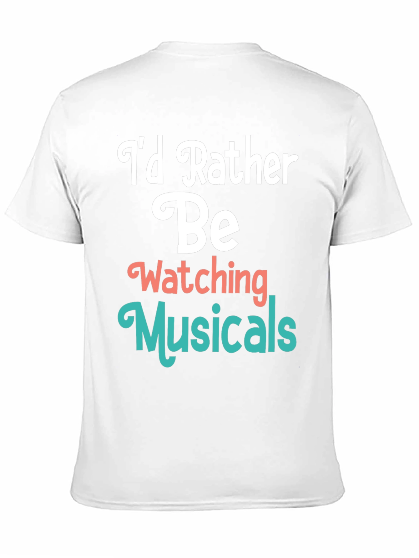 Musical Fan T-Shirt: Id Rather Be Watching Musicals
