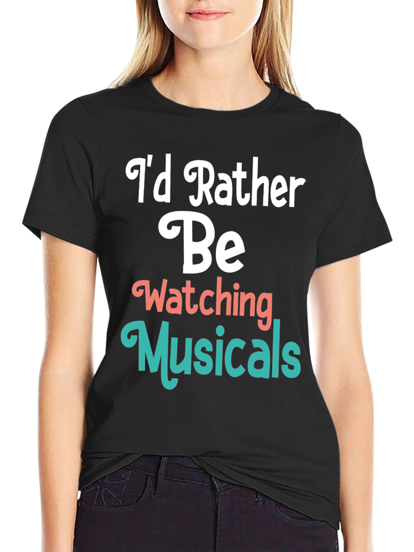 Musical Fan T-Shirt: Id Rather Be Watching Musicals