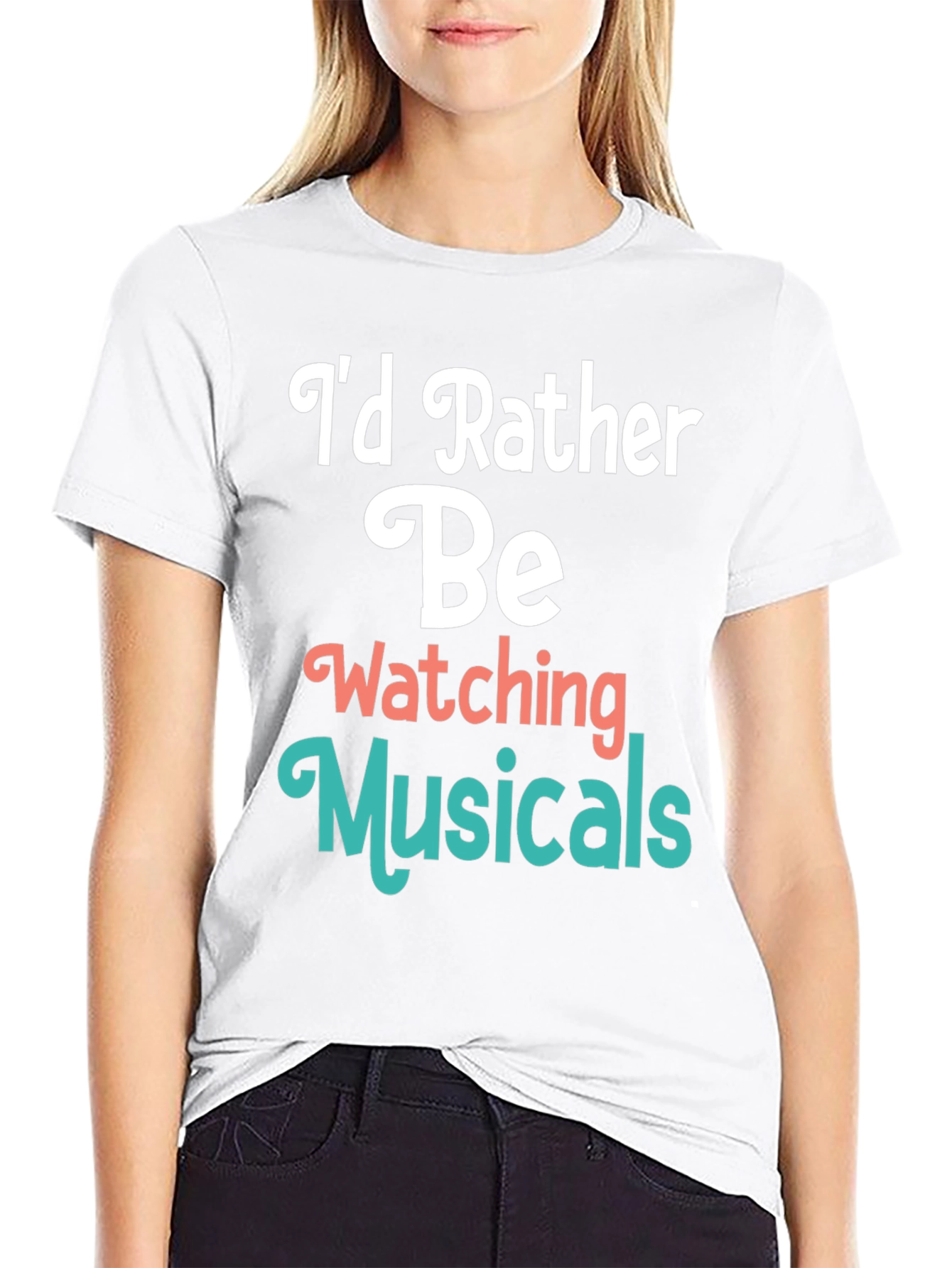 Musical Fan T-Shirt: Id Rather Be Watching Musicals