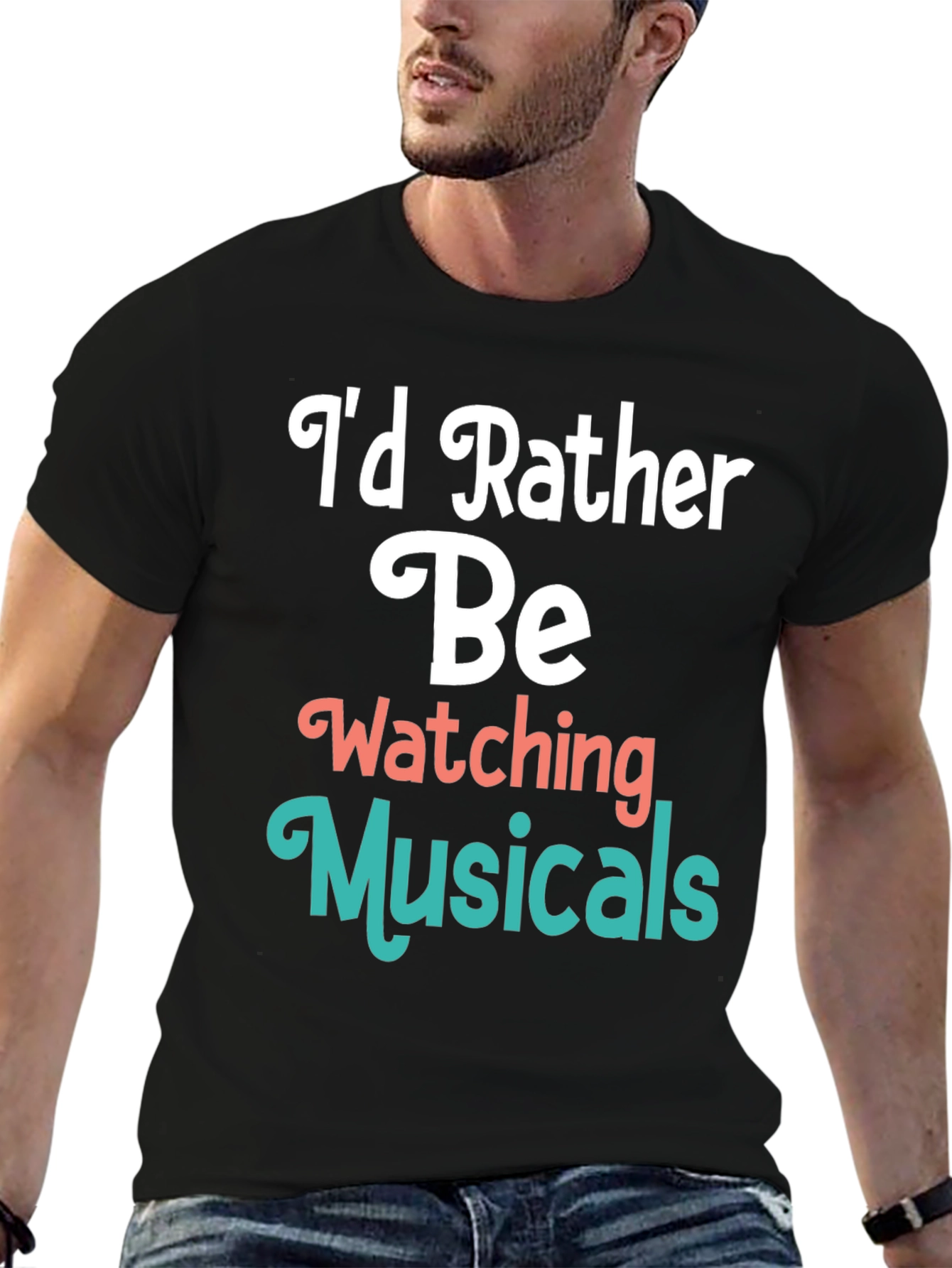 Musical Fan T-Shirt: Id Rather Be Watching Musicals